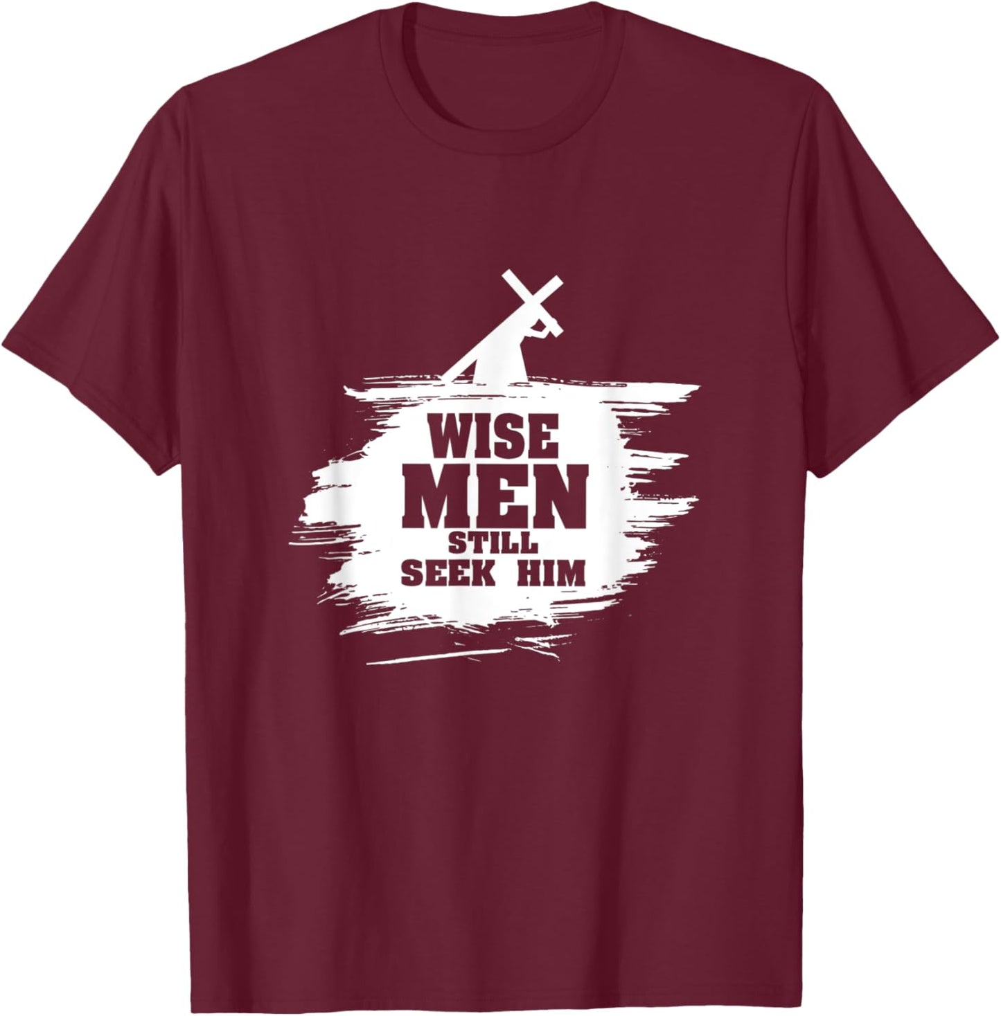 Wise Men Still Seek Him - Christian Faith Jesus Hope - Star T-Shirt - T-Shirt | Maroon