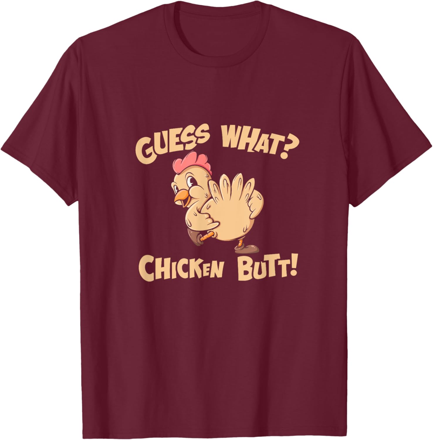 Guess What Chicken Butt Shirt Retro Funny Chicken Apparel T-Shirt - T-Shirt | Maroon