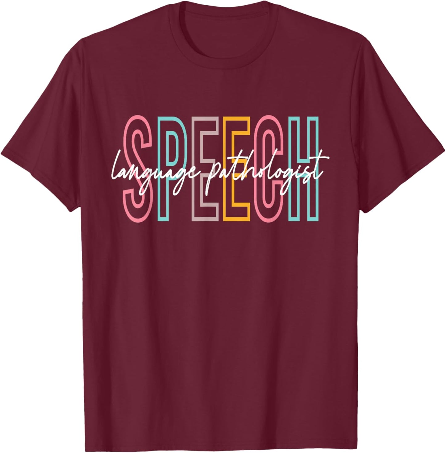 Speech Language Pathologist SLP Speech Therapy Pathology T-Shirt - T-Shirt | Maroon
