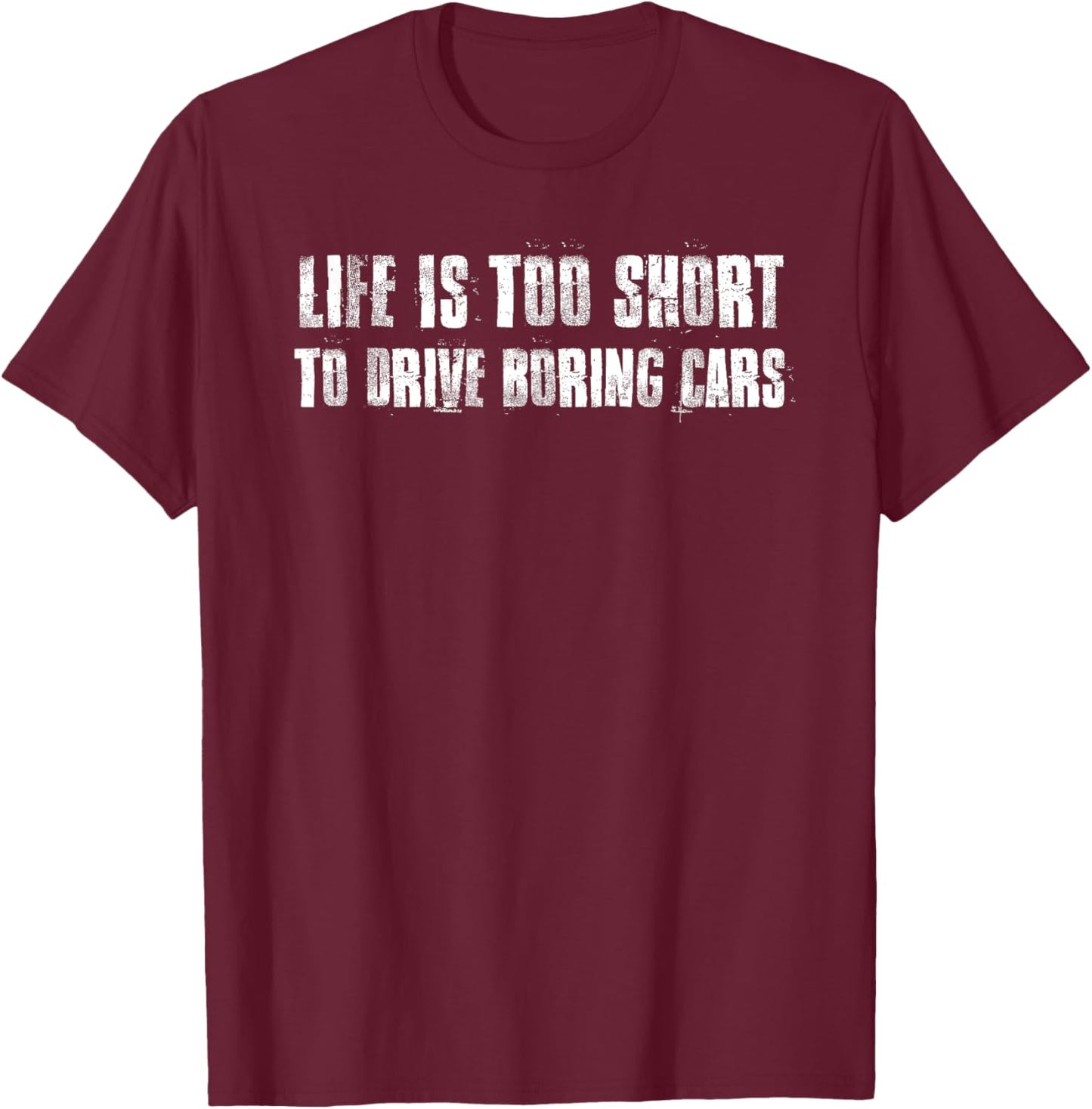 Life Is Too Short To Drive Boring Cars Autocross Racing T-Shirt - T-Shirt | Maroon