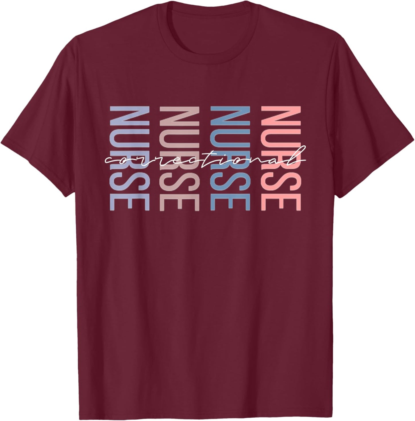Correctional Nurse Jails Prisons Inmate Care RN LPN T-Shirt - T-Shirt | Maroon