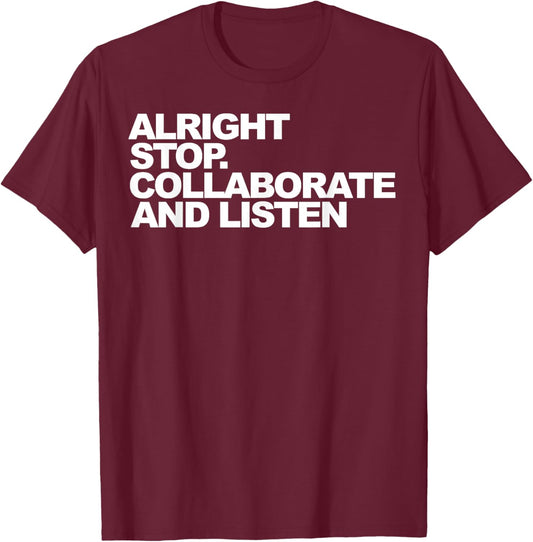 Alright Stop Collaborate And Listen T-Shirt - T-Shirt | Maroon