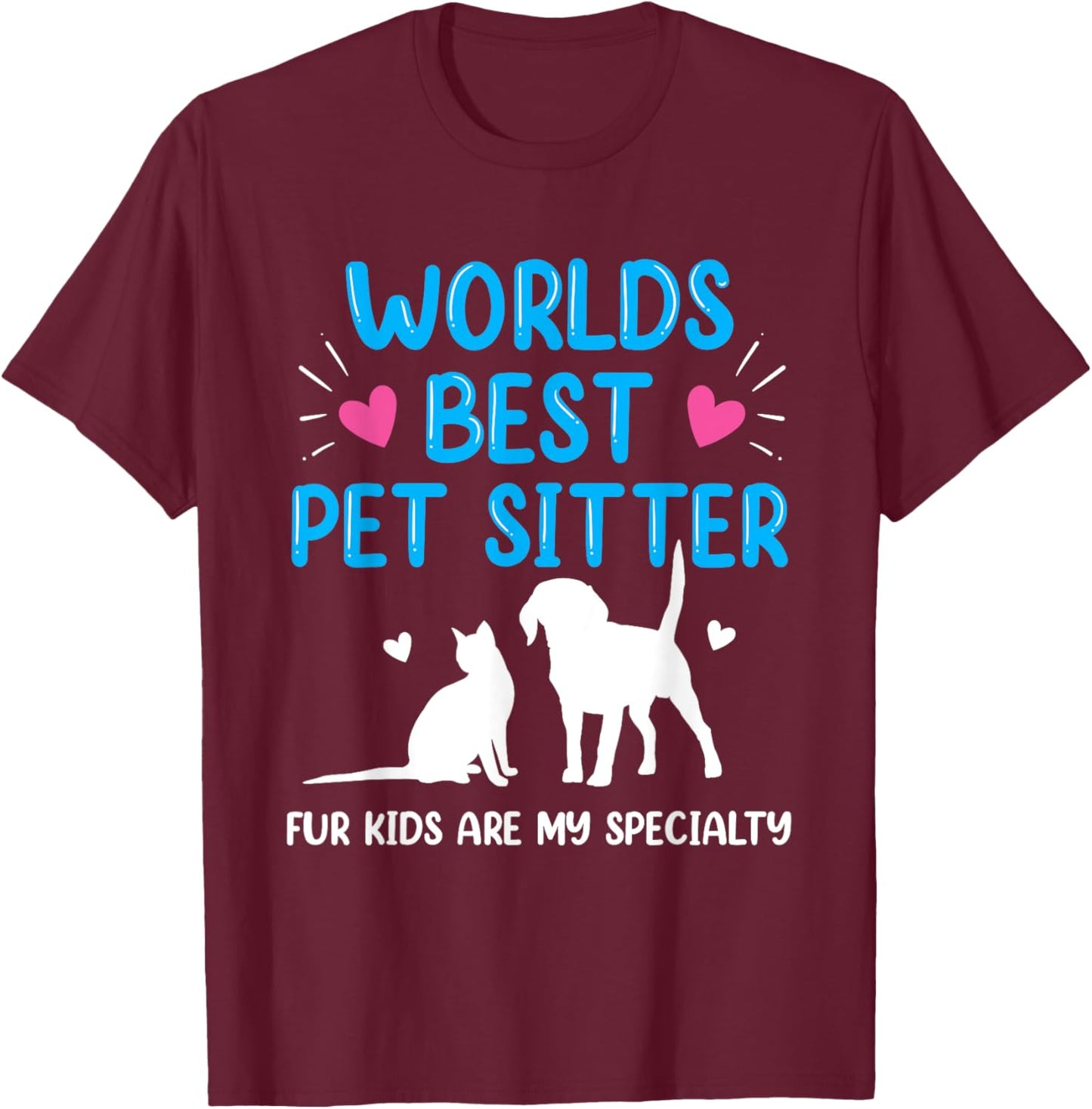 World's Best Pet Sitter Fur Kids Are My Specialty Funny T-Shirt - T-Shirt | Maroon