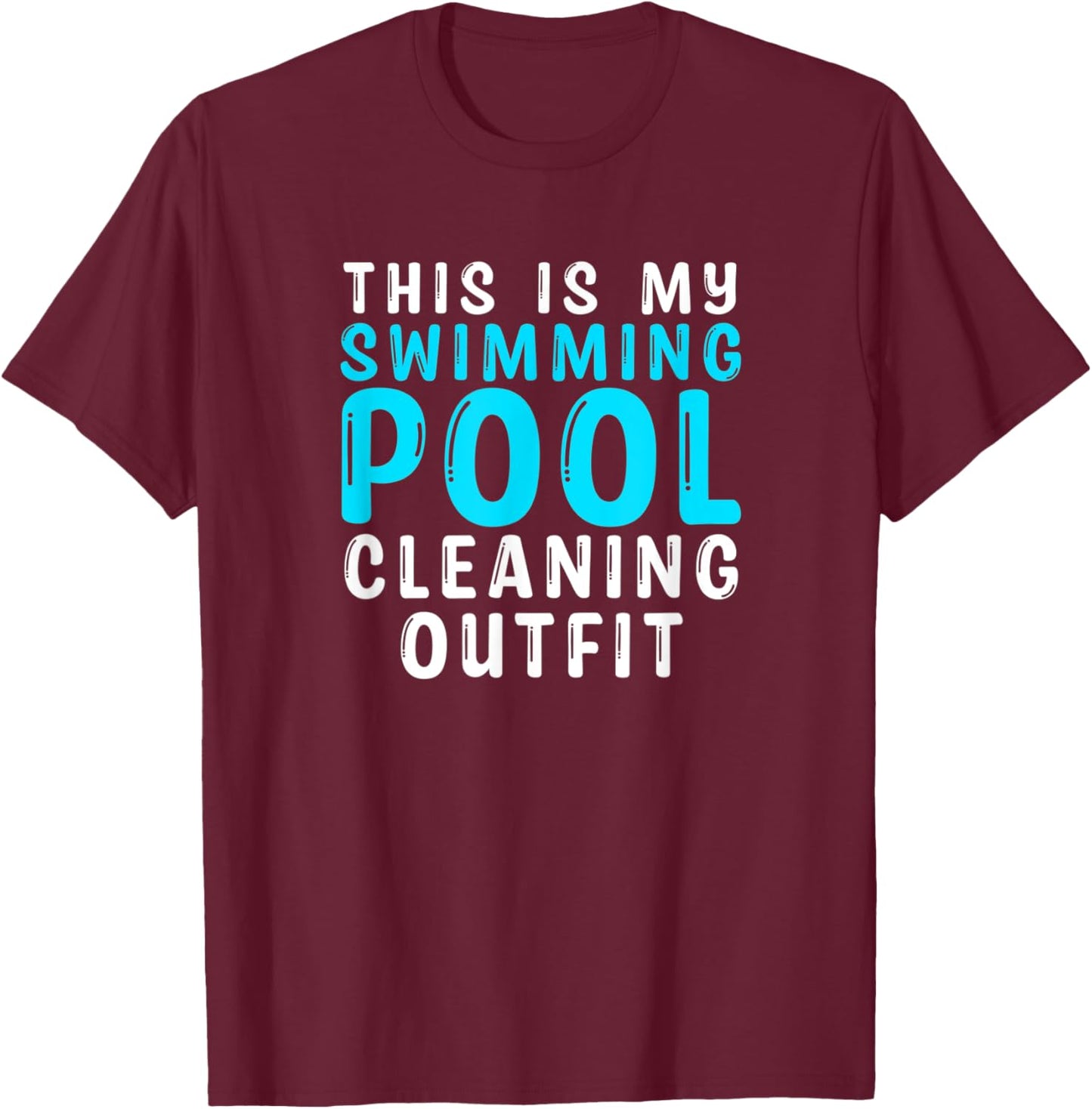 Swimming Pool Owner Quote Swim Funny Swimming Pool Cleaning T-Shirt - T-Shirt | Maroon