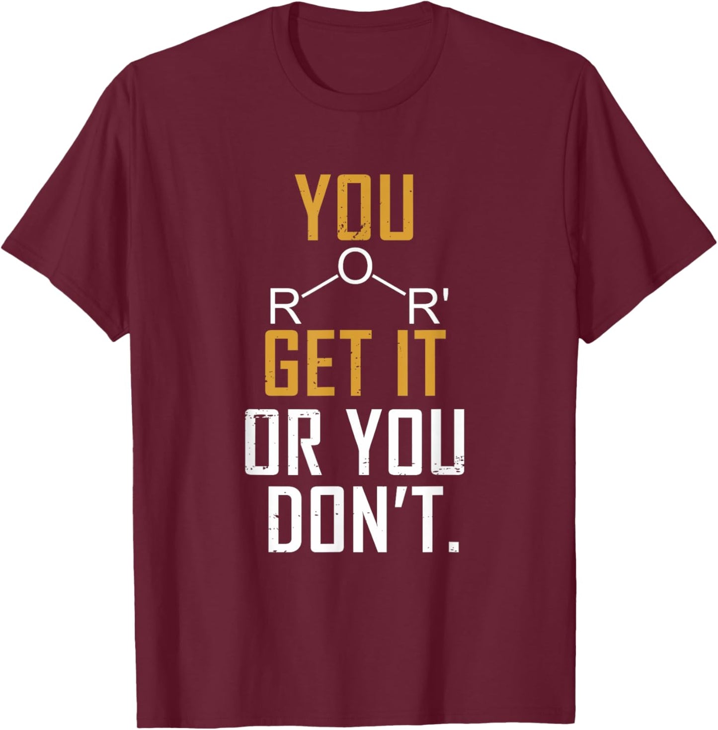 Chemistry Pun - Ether Get It Or You Don't - Funny Science T-Shirt - T-Shirt | Maroon