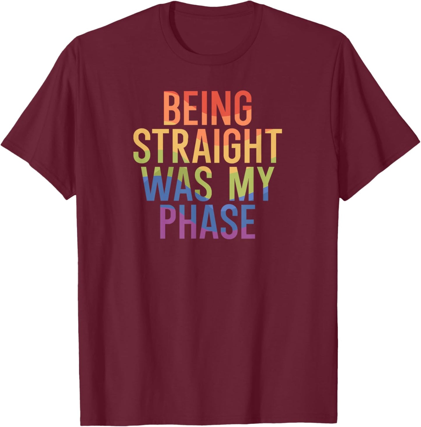 Being straight was my phase T-Shirt - T-Shirt | Maroon
