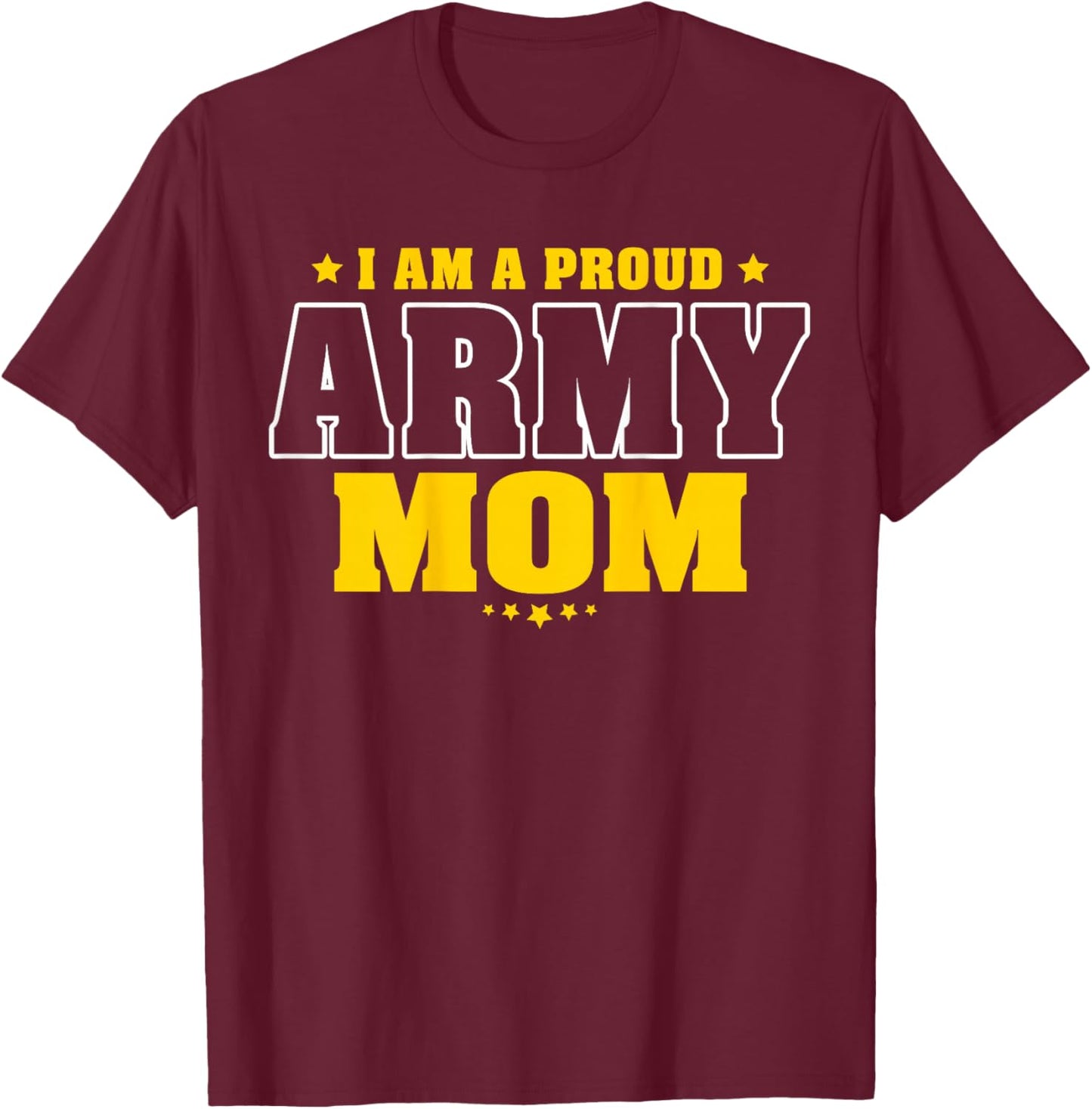I Am A Proud Army Mom Patriotic Pride Military Mother Men T-Shirt - T-Shirt | Maroon