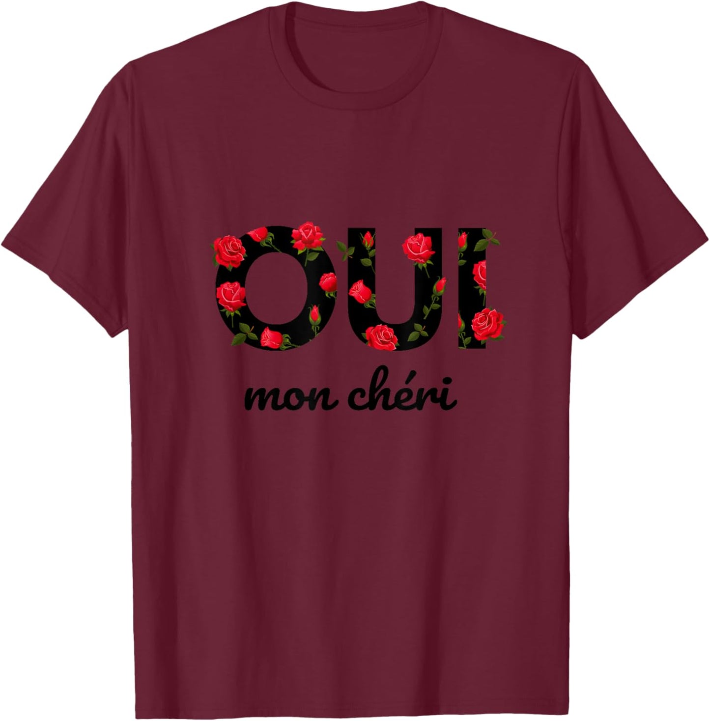 Oui Mon Cheri Cool French Expression Quotes Graphic Designs T-Shirt - T-Shirt | Maroon