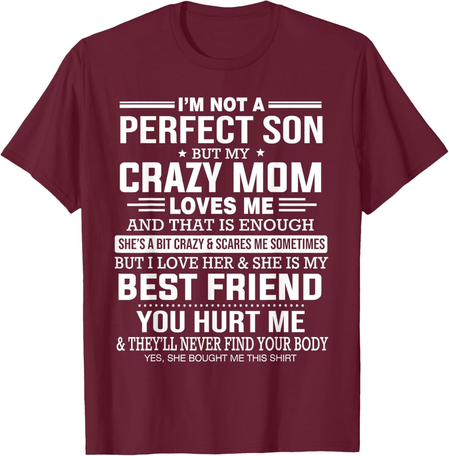 I'm Not A Perfect Son But My Crazy Mom Loves Me Mother's Day T-Shirt - T-Shirt | Maroon