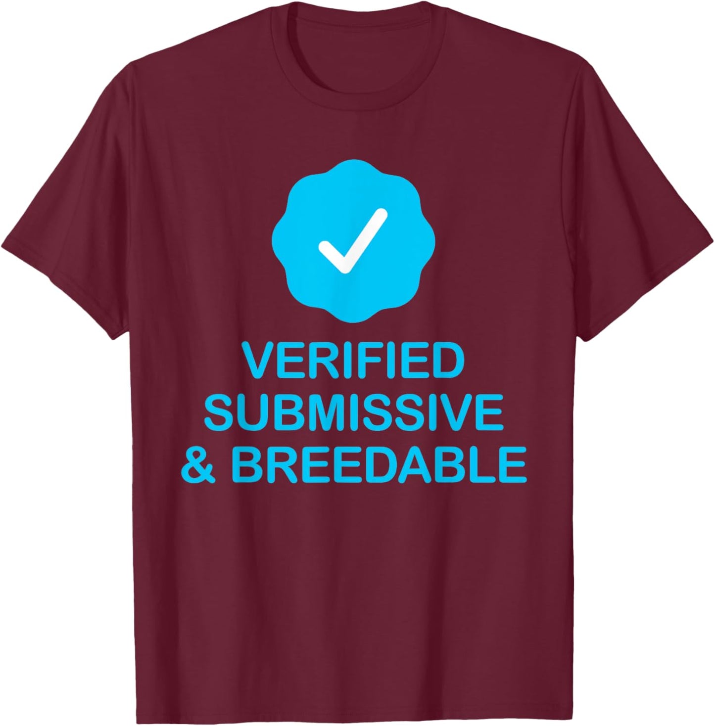 Submissive And Breedable T-Shirt - T-Shirt | Maroon