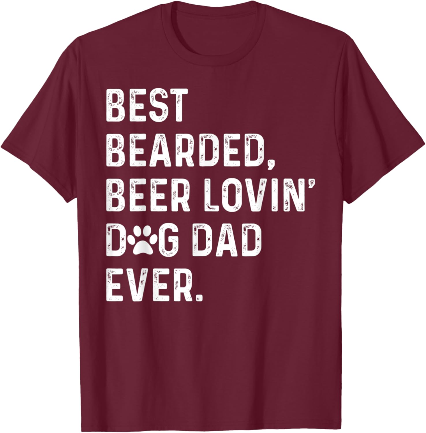 Best Bearded Beer Lovin' Dog Dad Ever Dog Lover Owner T-Shirt - T-Shirt | Maroon