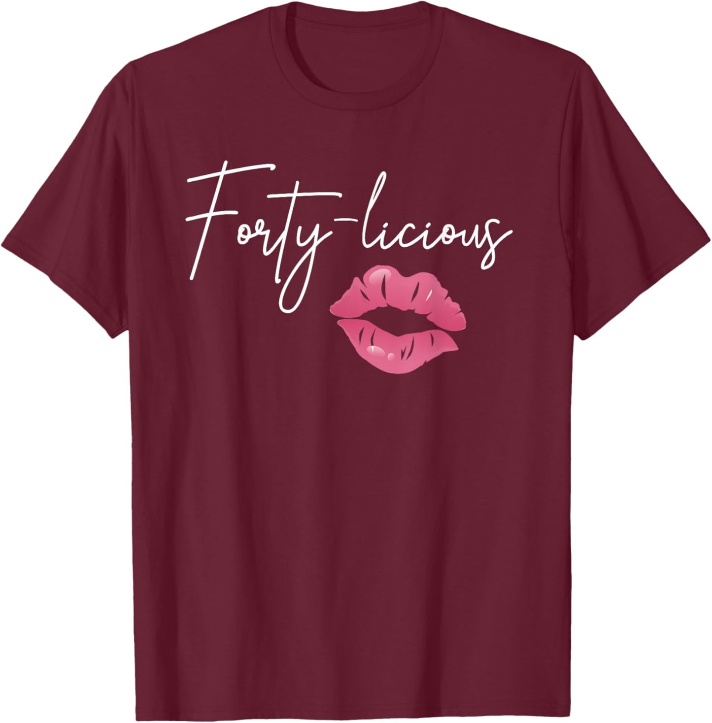 Fortylicious Pink Lips 40th Birthday T-Shirt - T-Shirt | Maroon