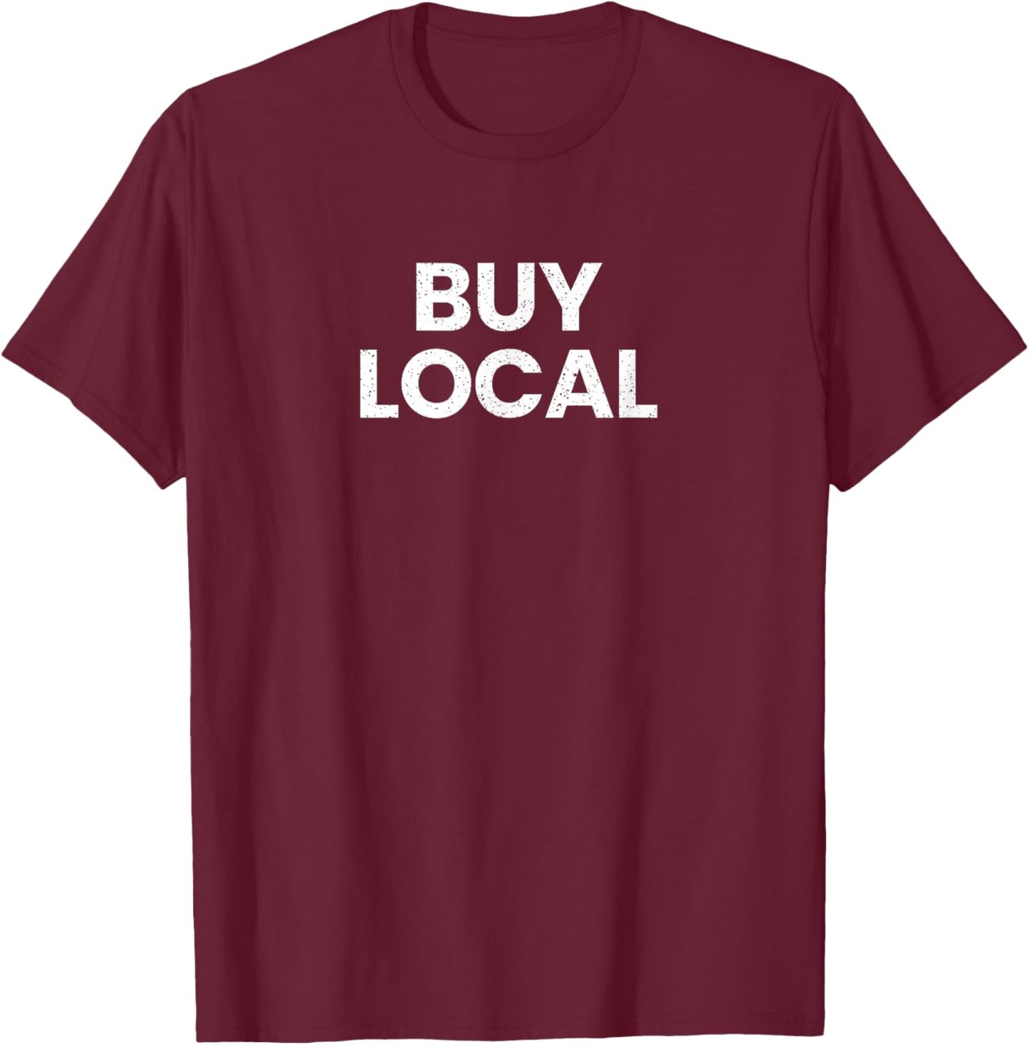 Buy Local Shops Support Small Business T-Shirt - T-Shirt | Maroon