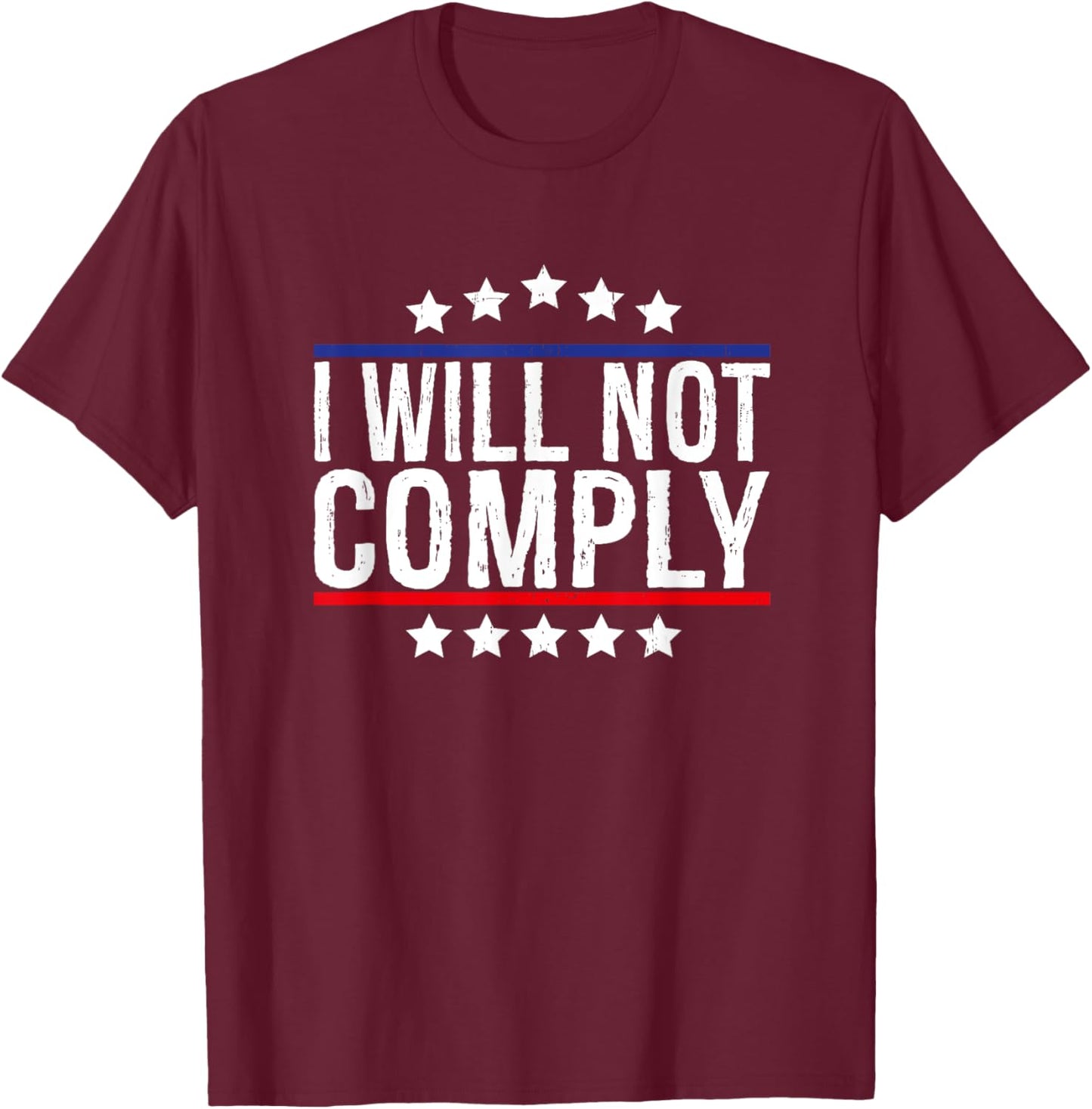 I Will Not Comply T-Shirt - T-Shirt | Maroon