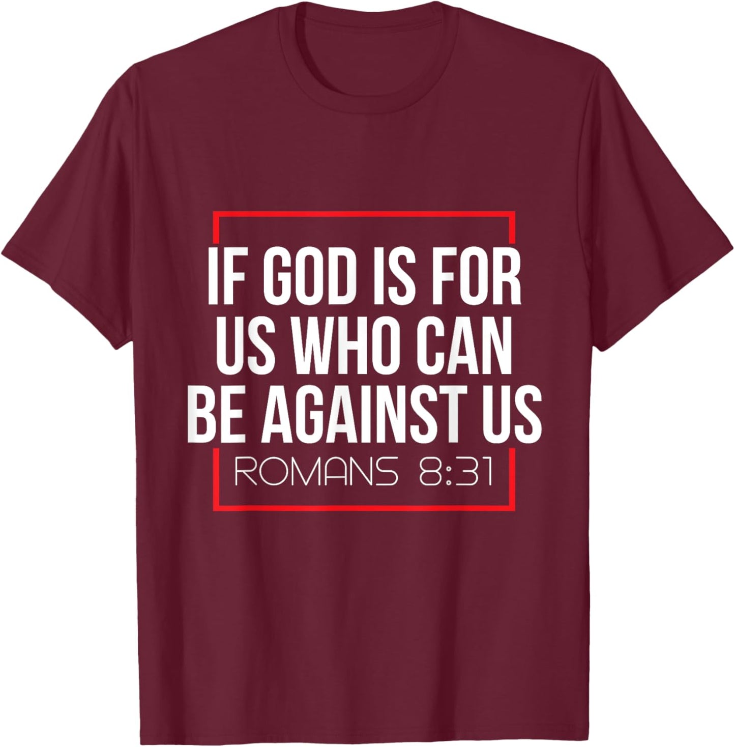 Bible Verse If God Is For Us Who Can Be Against Us God T-Shirt - T-Shirt | Maroon