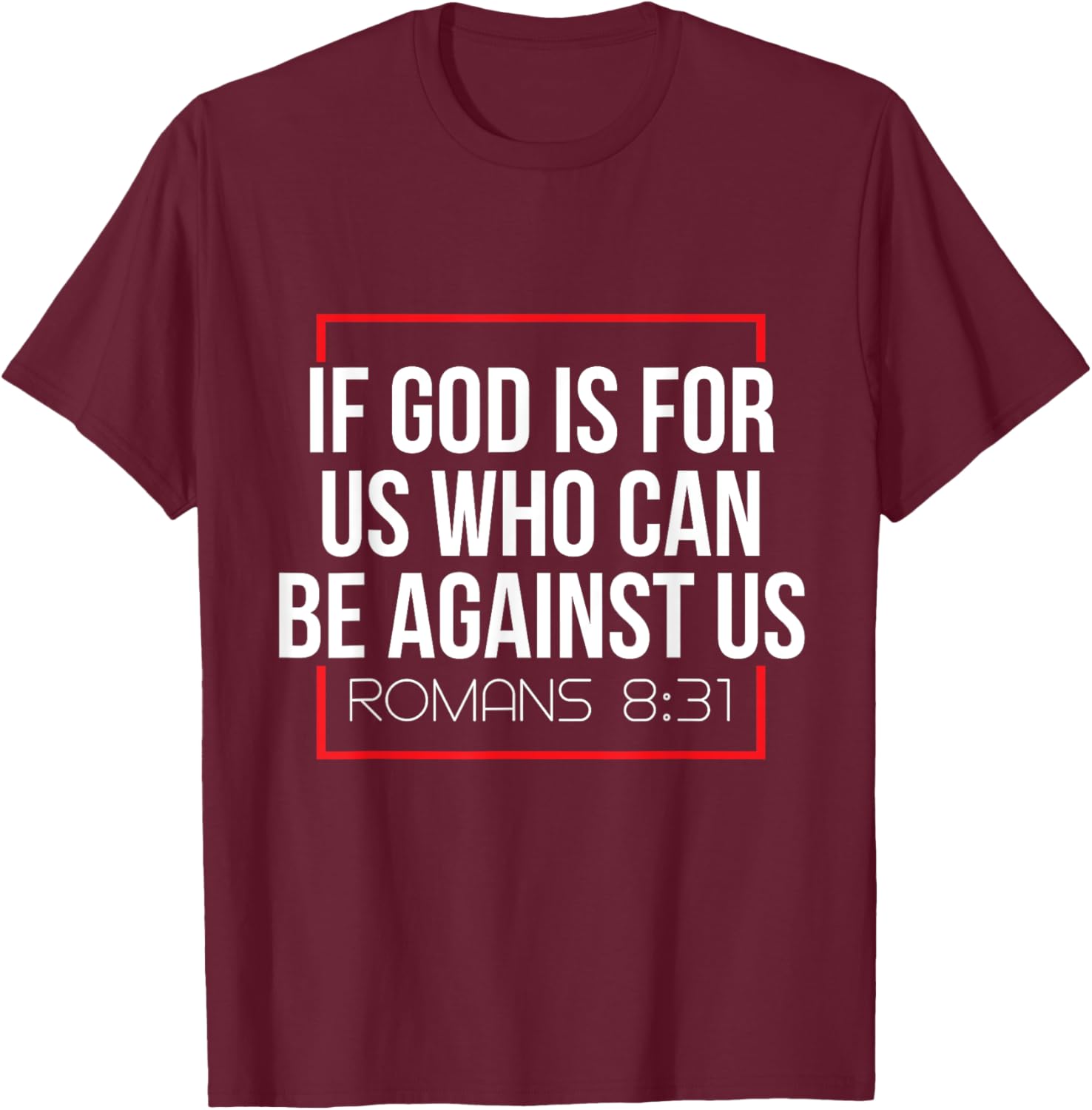 Bible Verse If God Is For Us Who Can Be Against Us God T-Shirt - T-Shirt | Maroon