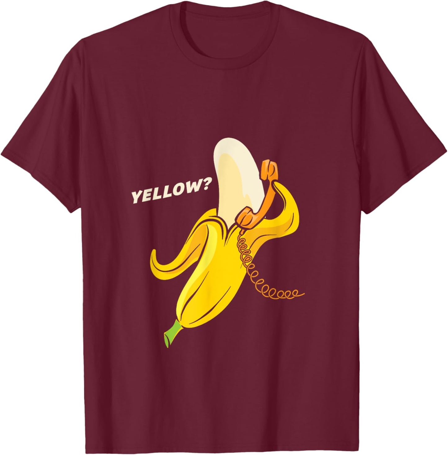 Funny Banana Phone - Yellow? Hello? T-Shirt - T-Shirt | Maroon
