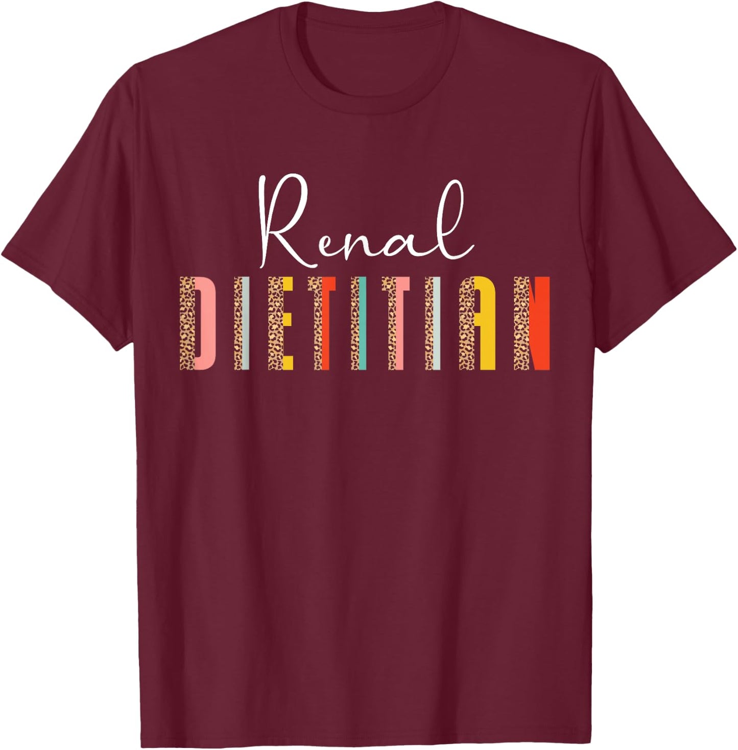 Renal Diet Renal Dietitian T-Shirt - T-Shirt | Maroon