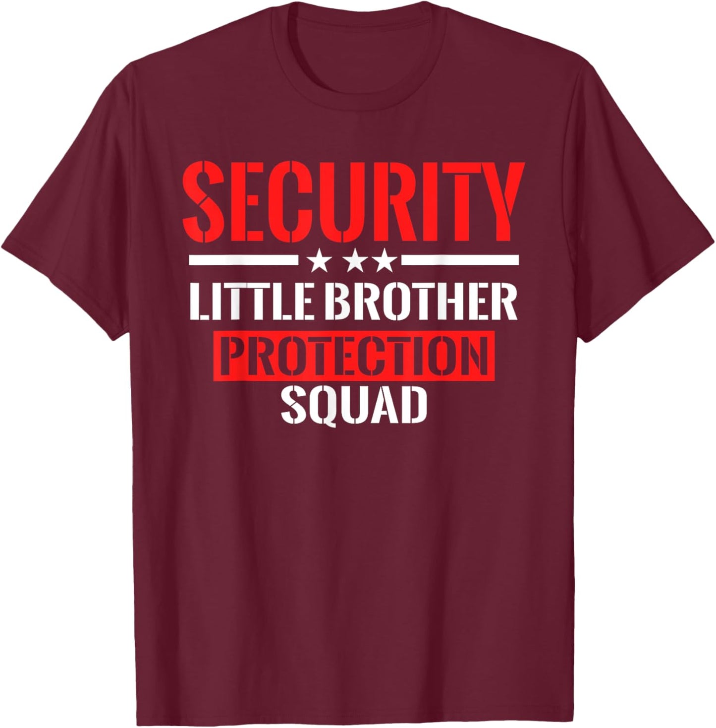 Security Little Brother Protection Squad Birthday Bro Party T-Shirt - T-Shirt | Maroon