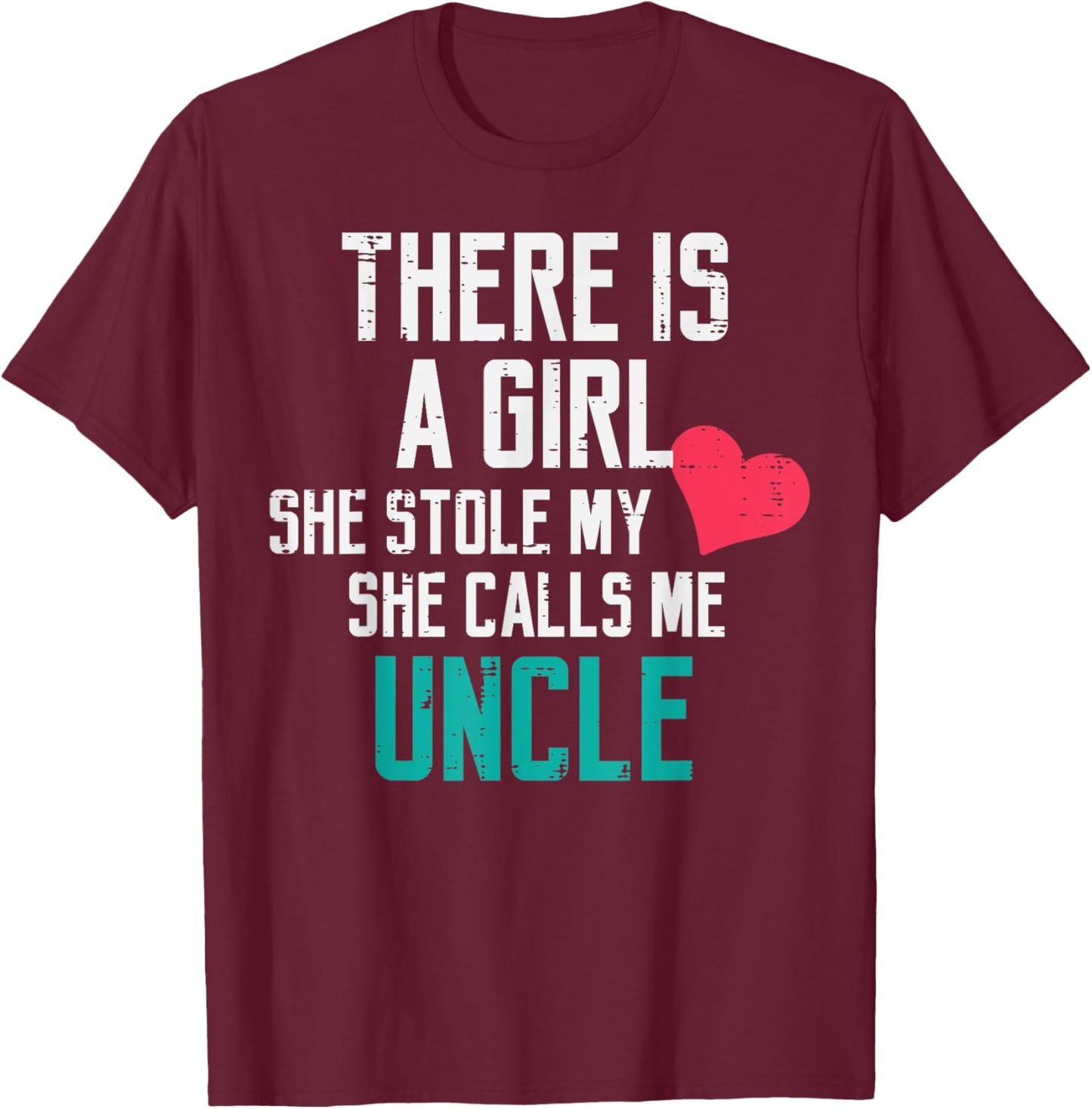A Girl Stole My Heart Calls Me Uncle Cute Fathers Day Men T-Shirt - T-Shirt | Maroon