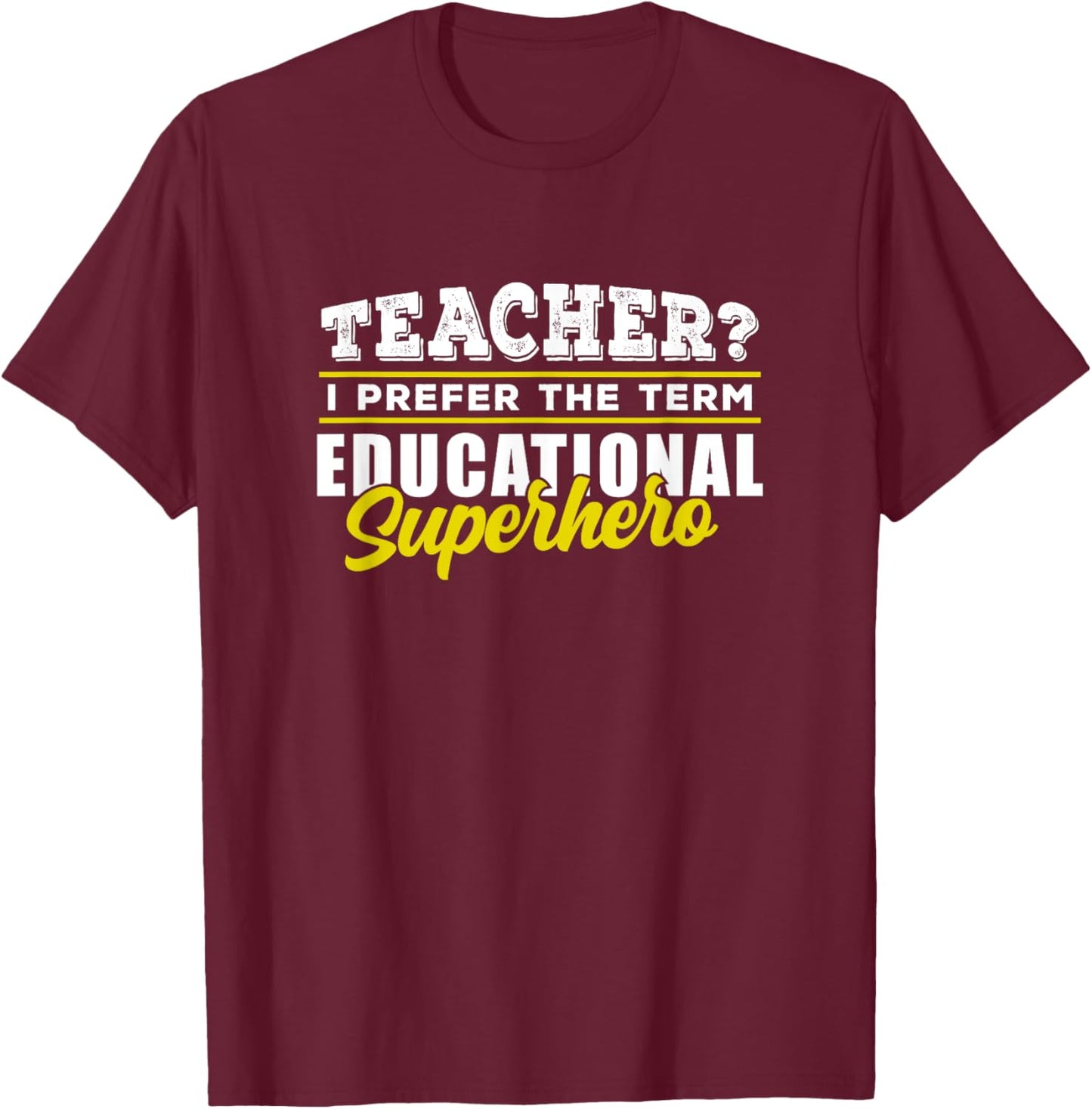 Teacher - Educational Superhero - School Teachers T-Shirt - T-Shirt | Maroon