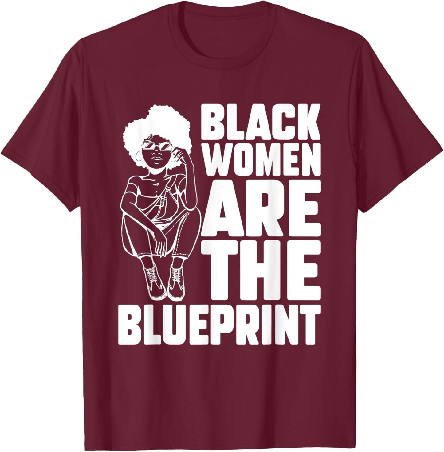 Black Women Are The Blueprint African American Afrocentric T-Shirt - T-Shirt | Maroon