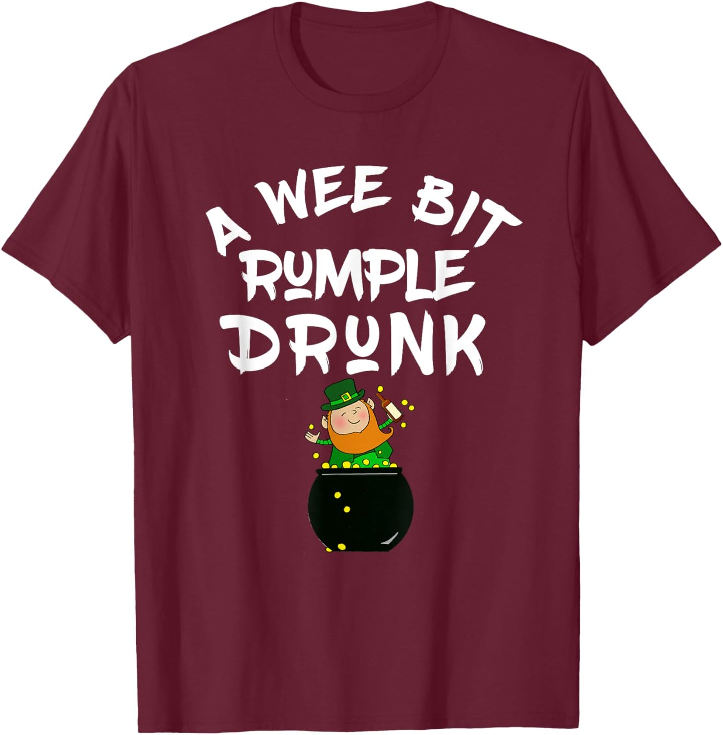 A Wee Bit Rumple Drunk Irish St Patricks Green Rumple Minze T-Shirt - T-Shirt | Maroon