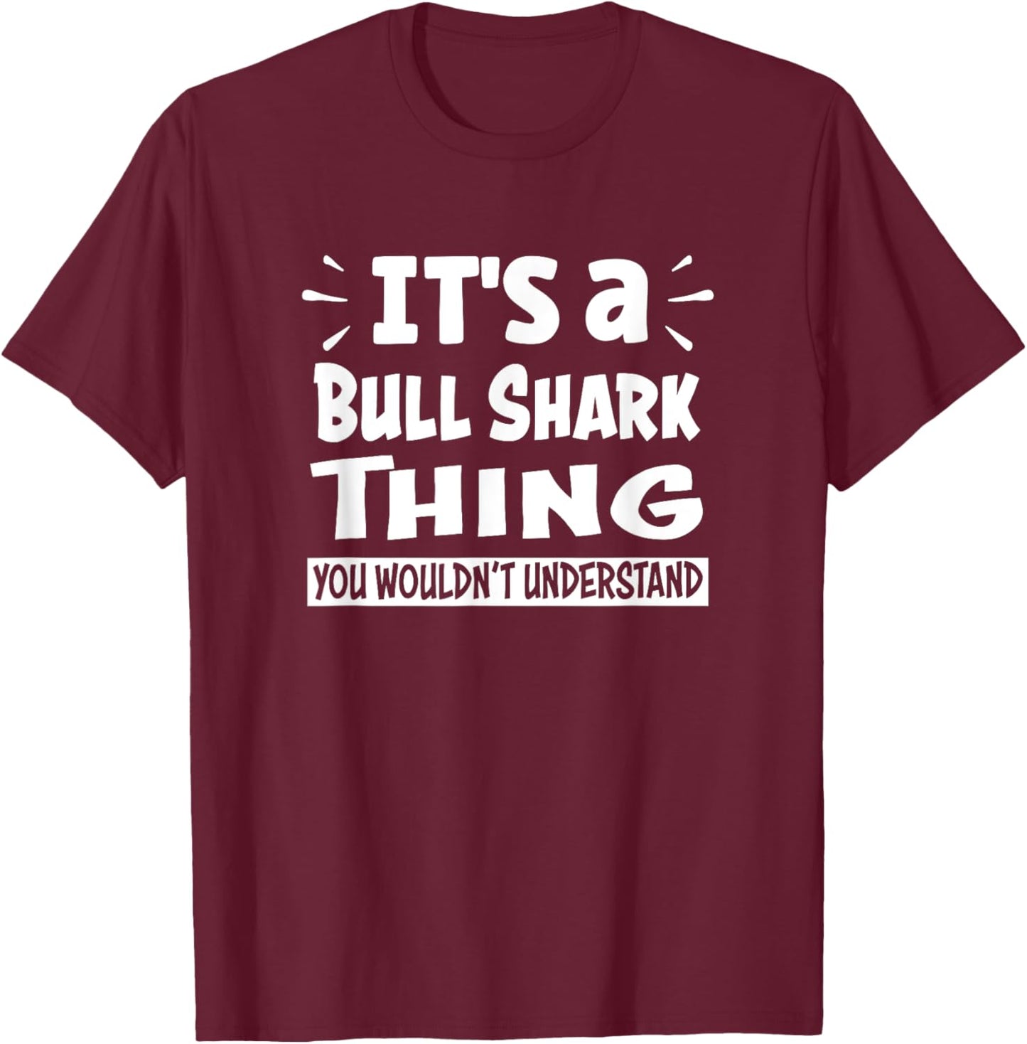 Bull Shark Thing You Wouldn't Understand Aninal Lovers T-Shirt - T-Shirt | Maroon