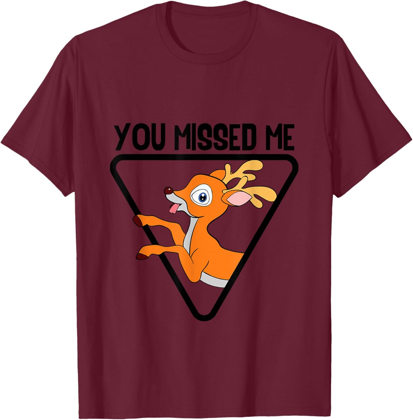 You Missed Me Funny Deer Hunting Certified Animal Hunter T-Shirt - T-Shirt | Maroon