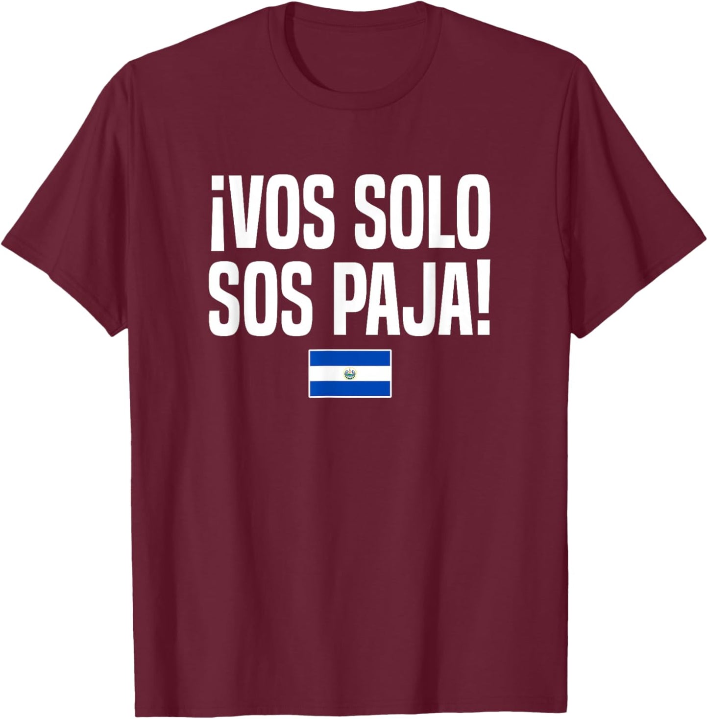 VOS Solo Sos Paja Salvadoran Slang El Salvador Flag T-Shirt - T-Shirt | Maroon