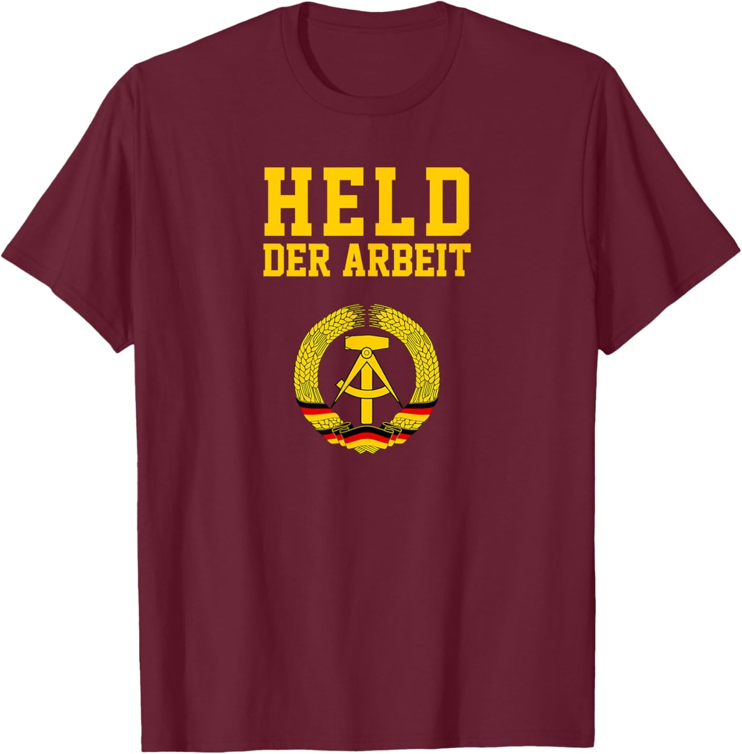 Held Der Arbeit Hammer & Zirkel | DDR Symbol Funny T-Shirt - T-Shirt | Maroon