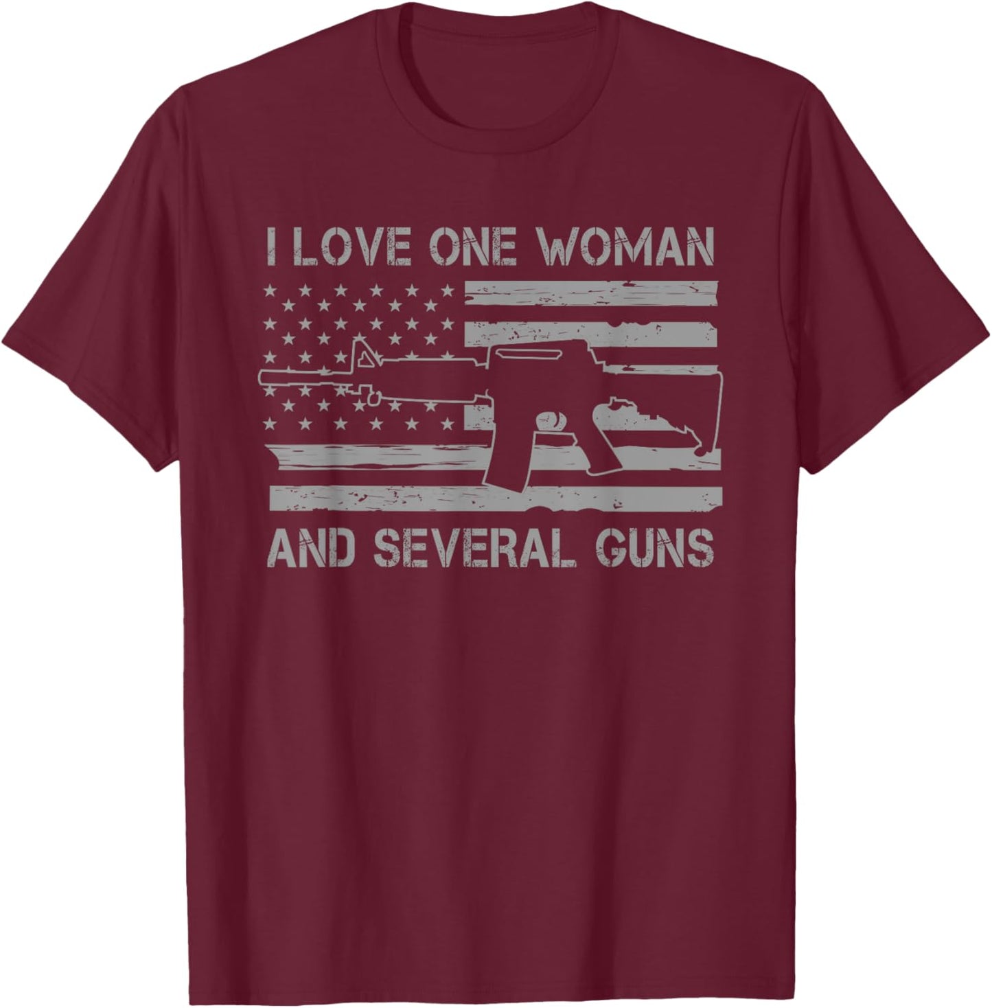 I Love One Woman And Several Guns Funny Guns Husband T-Shirt - T-Shirt | Maroon