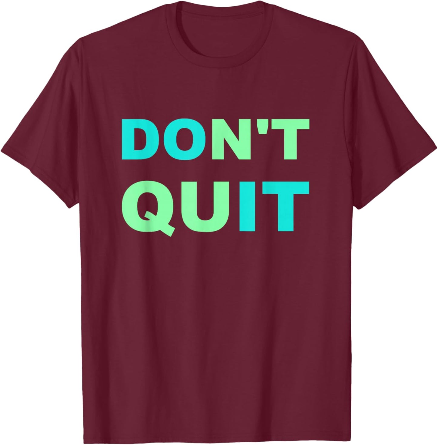 Inspiration Don't Quit, Do It Perseverance Inspiring T-Shirt - T-Shirt | Maroon