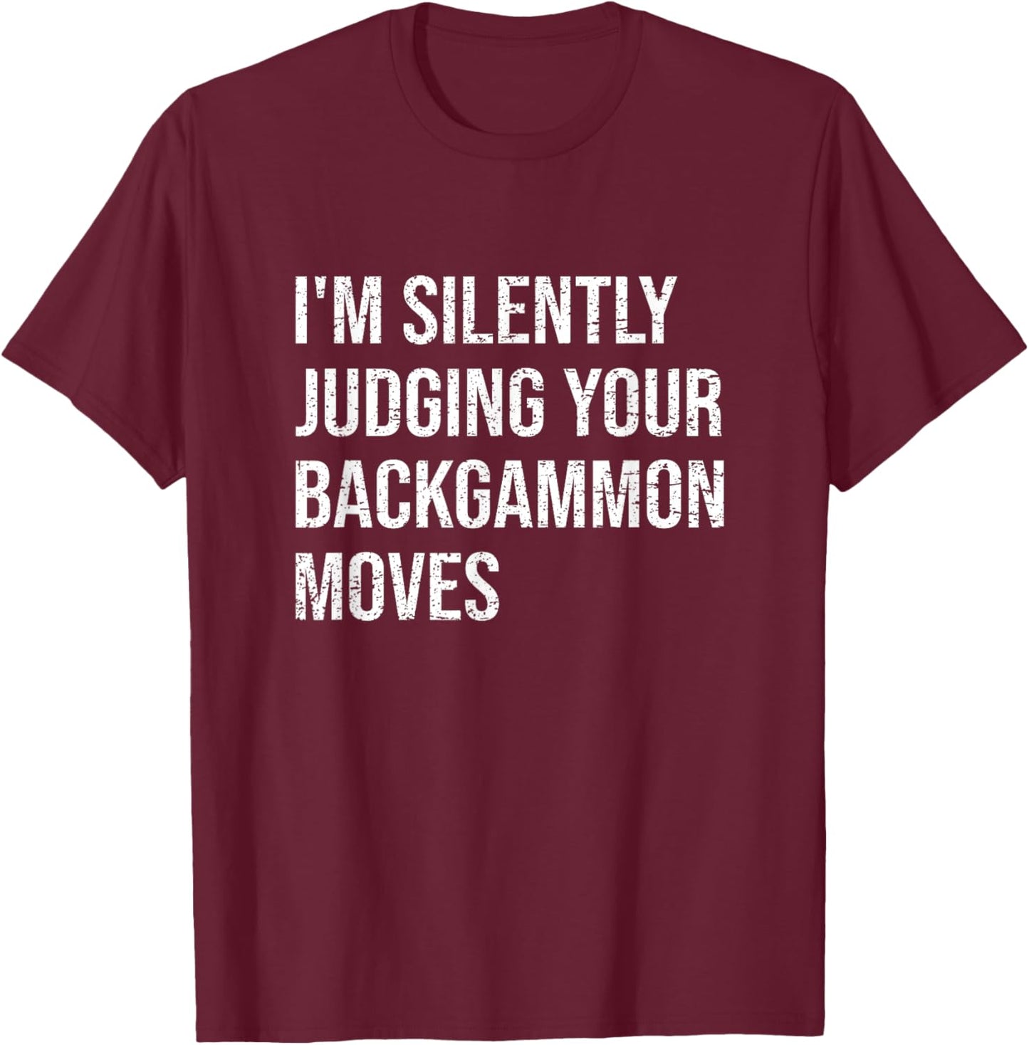 I'm Silently Judging Your Backgammon Moves Backgammon T-Shirt - T-Shirt | Maroon