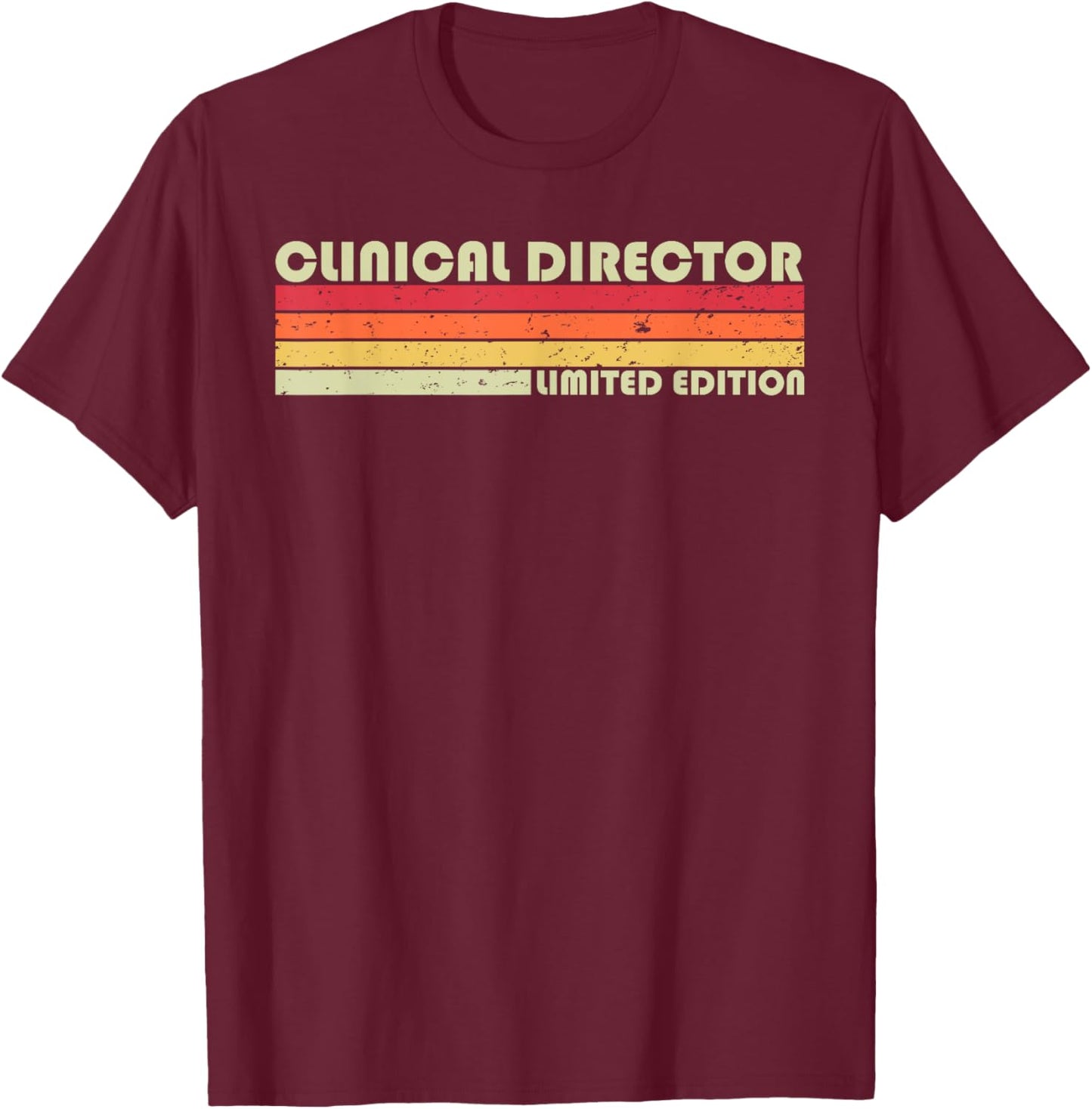 CLINICAL DIRECTOR Funny Job Title Profession Birthday Worker T-Shirt - T-Shirt | Maroon