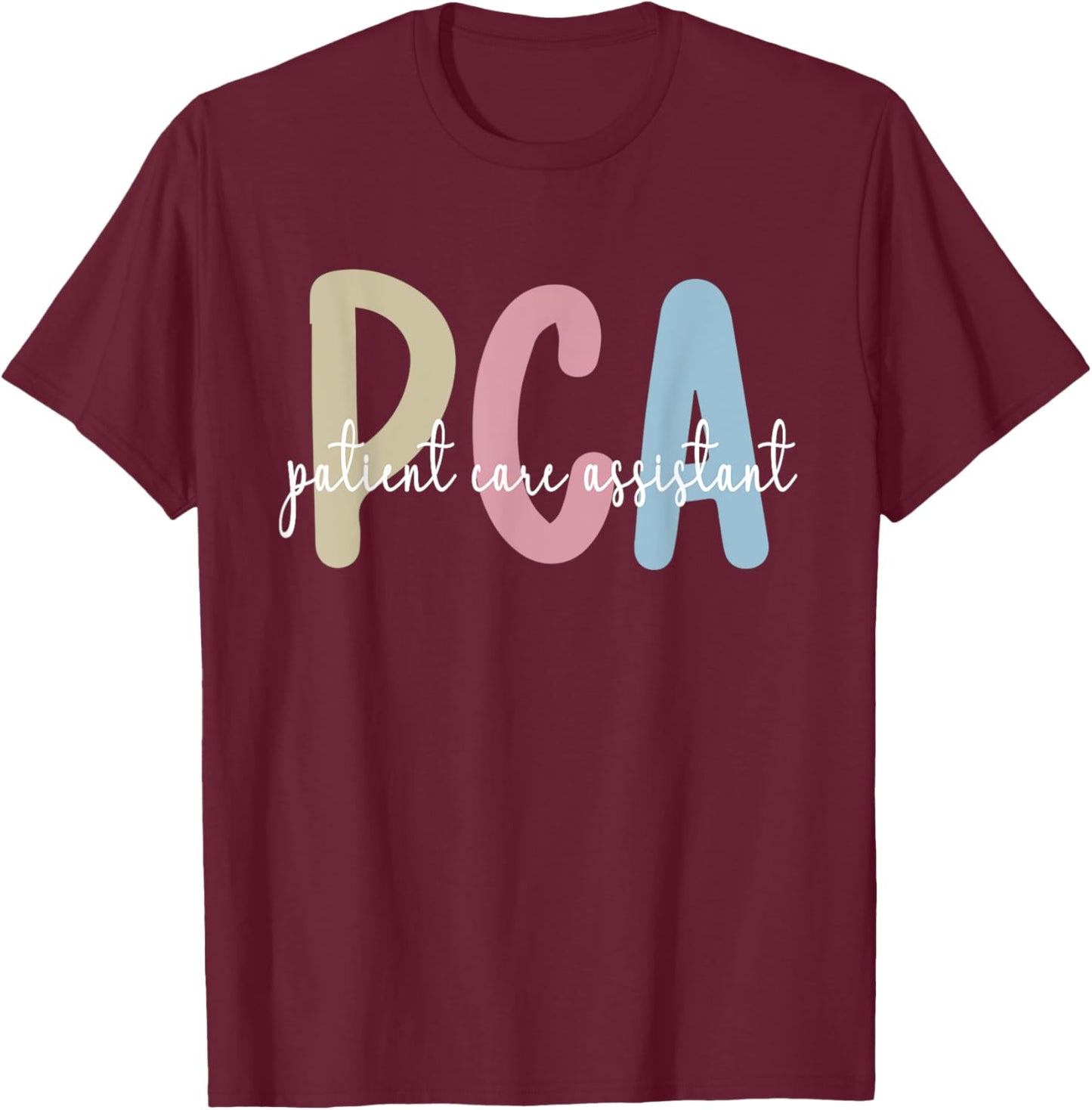 Best PCA Patient Care Assistant PCA Nurse T-Shirt - T-Shirt | Maroon