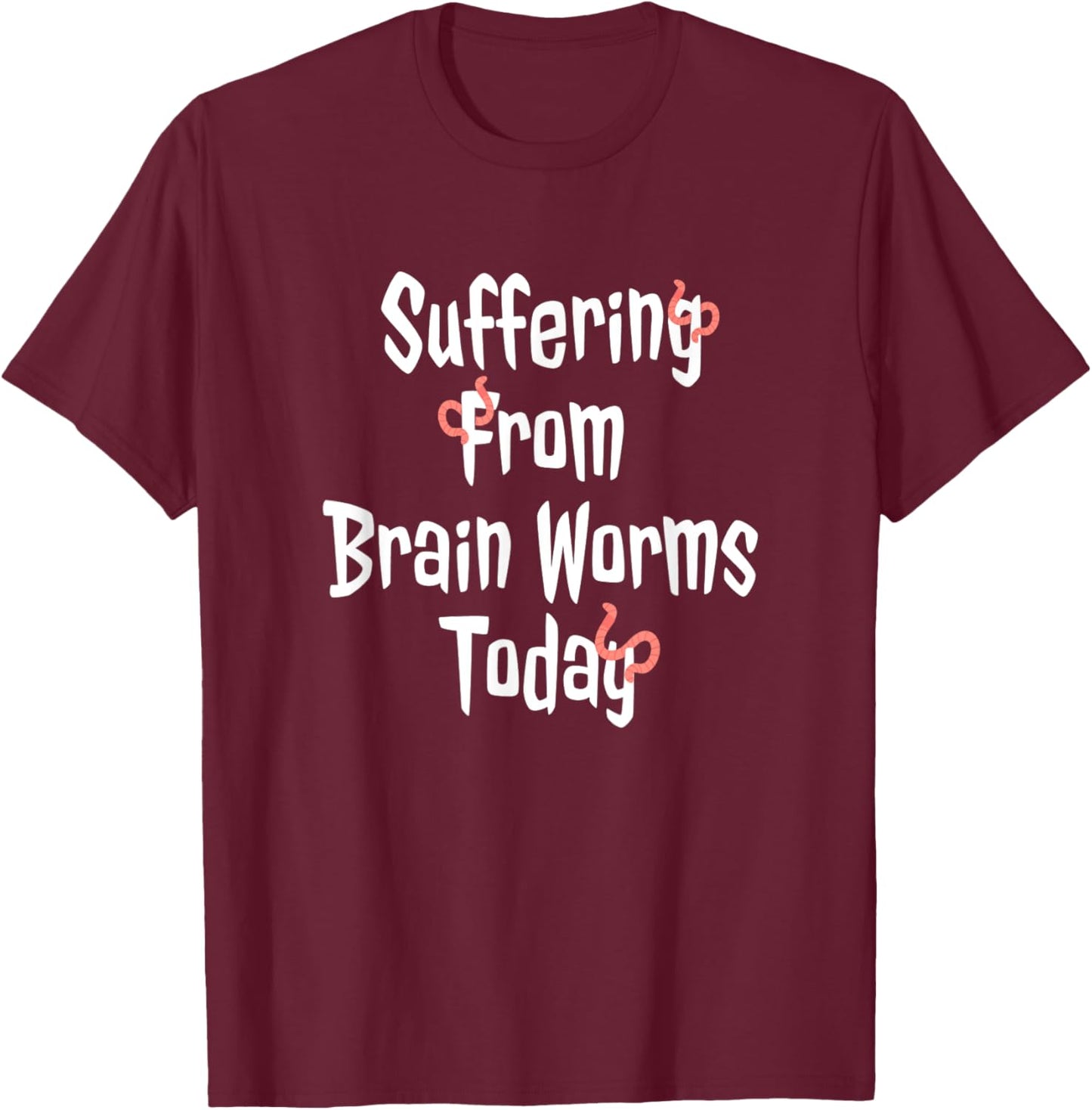 Brain Worms Funny Crazy Confusion Social Media Slang T-Shirt - T-Shirt | Maroon