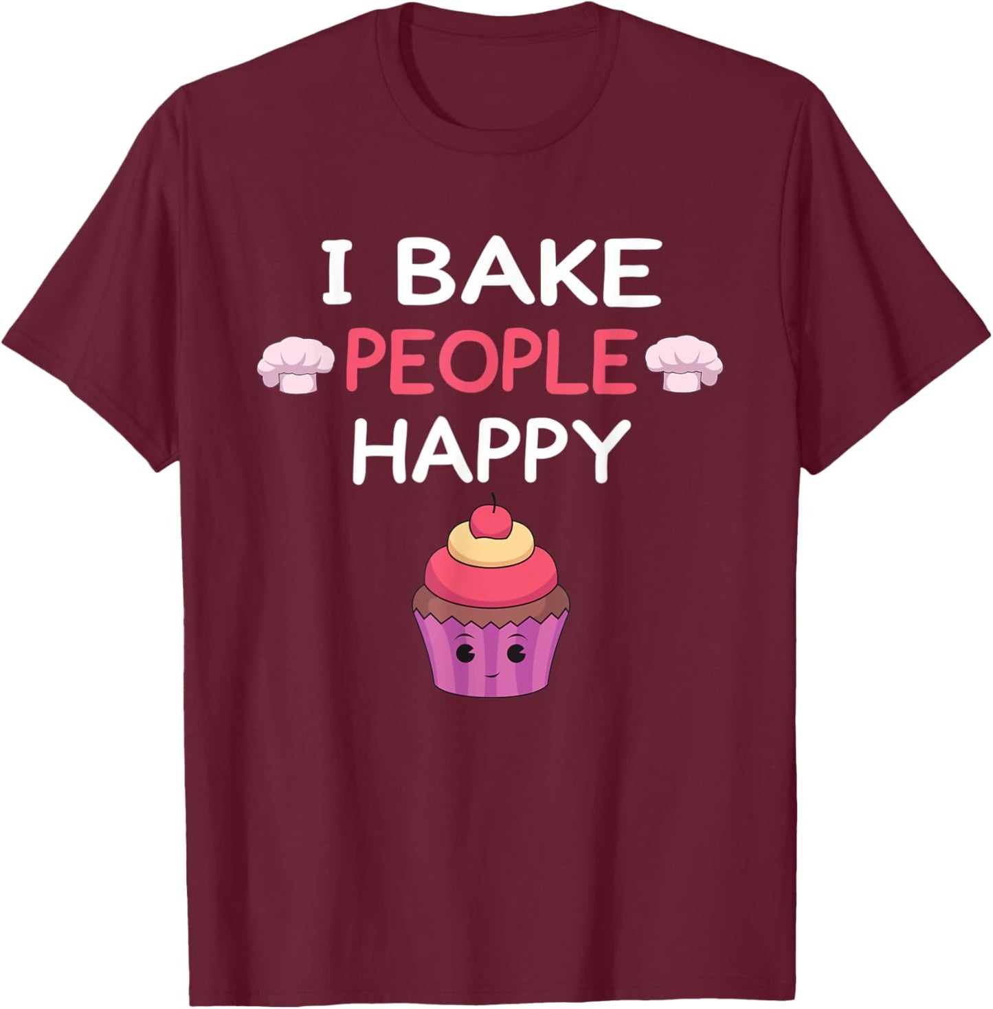 I Bake People Happy Cupcake T-Shirt - T-Shirt | Maroon