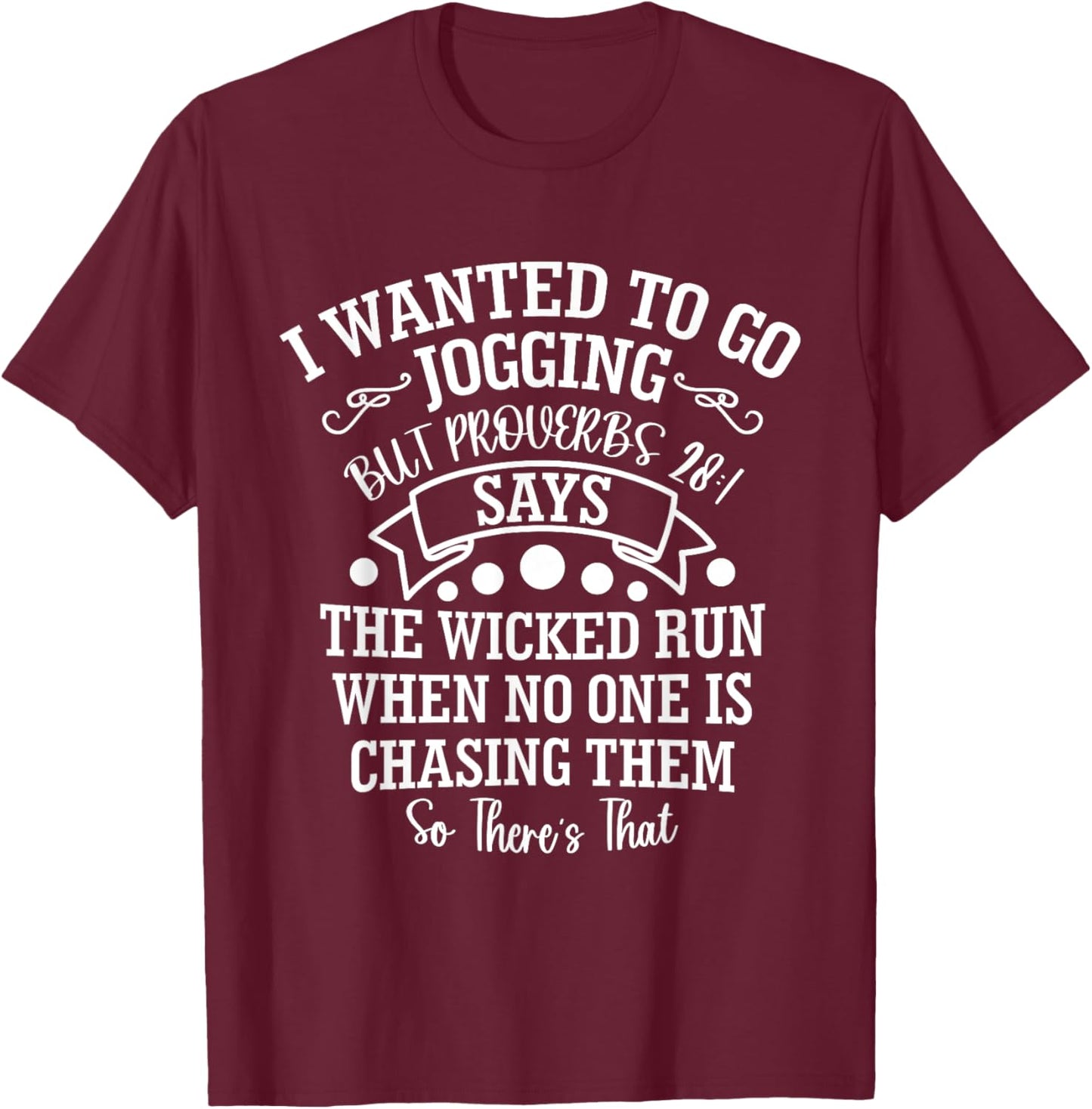 I Wanted to Go Jogging But Proverbs 28:1 Says, Christian T-Shirt - T-Shirt | Maroon