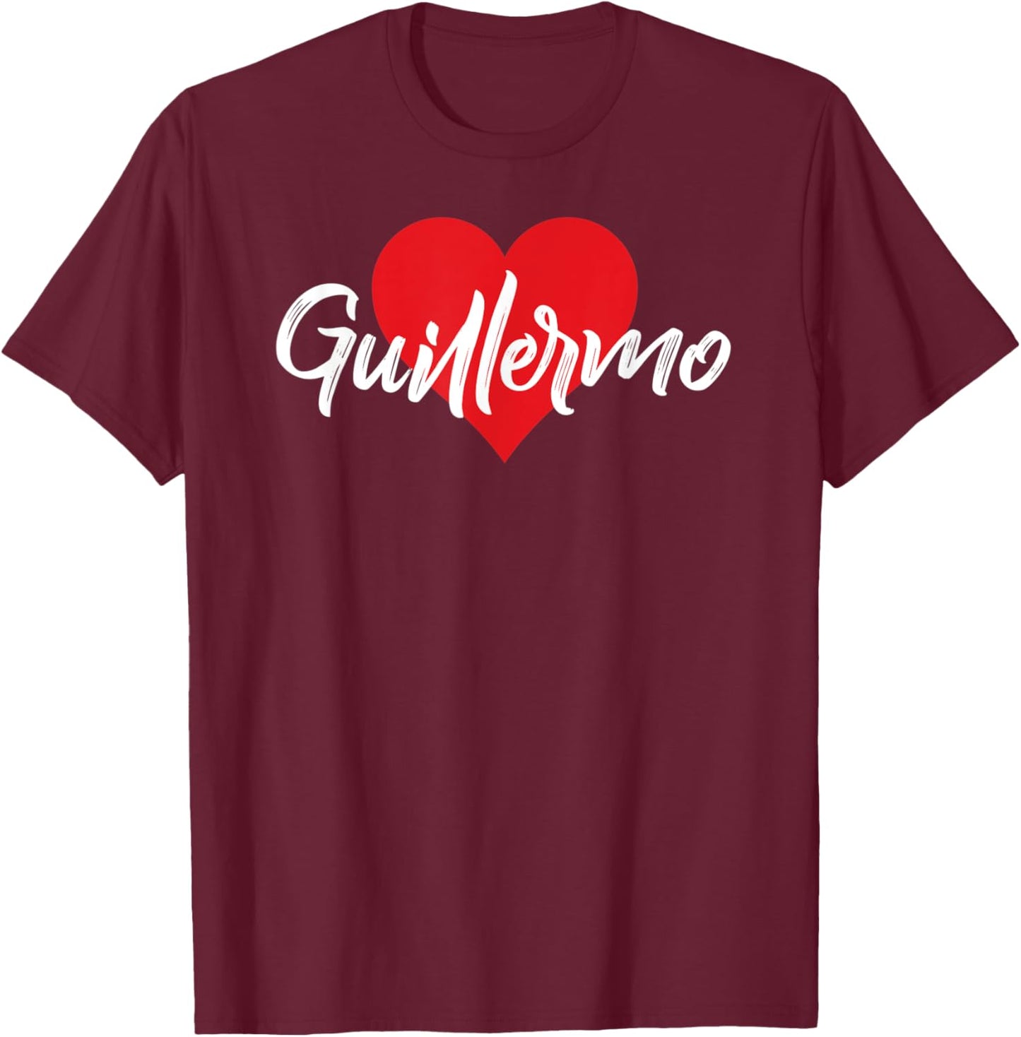 I Love Guillermo First Name I Heart Named T-Shirt - T-Shirt | Maroon