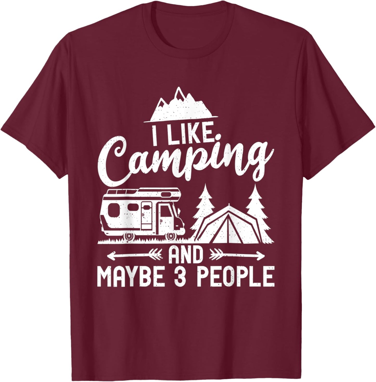 I like Camping and maybe 3 People Travel Nature RV Camping T-Shirt - T-Shirt | Maroon