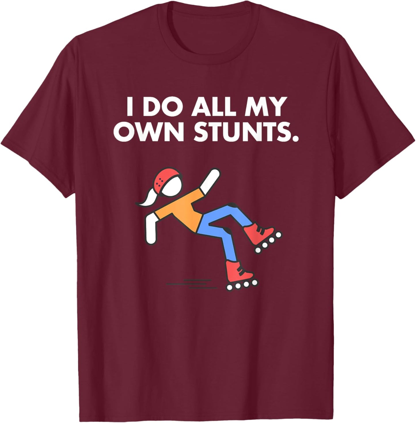 Get Well Funny Roller Skating Accident I do my own stunts T-Shirt - T-Shirt | Maroon