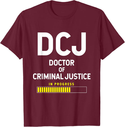 Doctor Of Criminal Justice In Progress T-Shirt - T-Shirt | Maroon