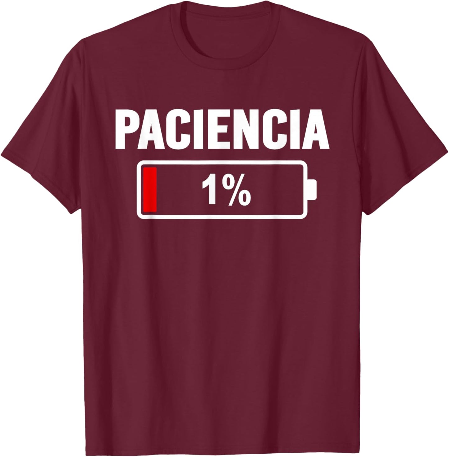 Paciencia at 1% Low Battery Funny Spanish No Patience T-Shirt - T-Shirt | Maroon