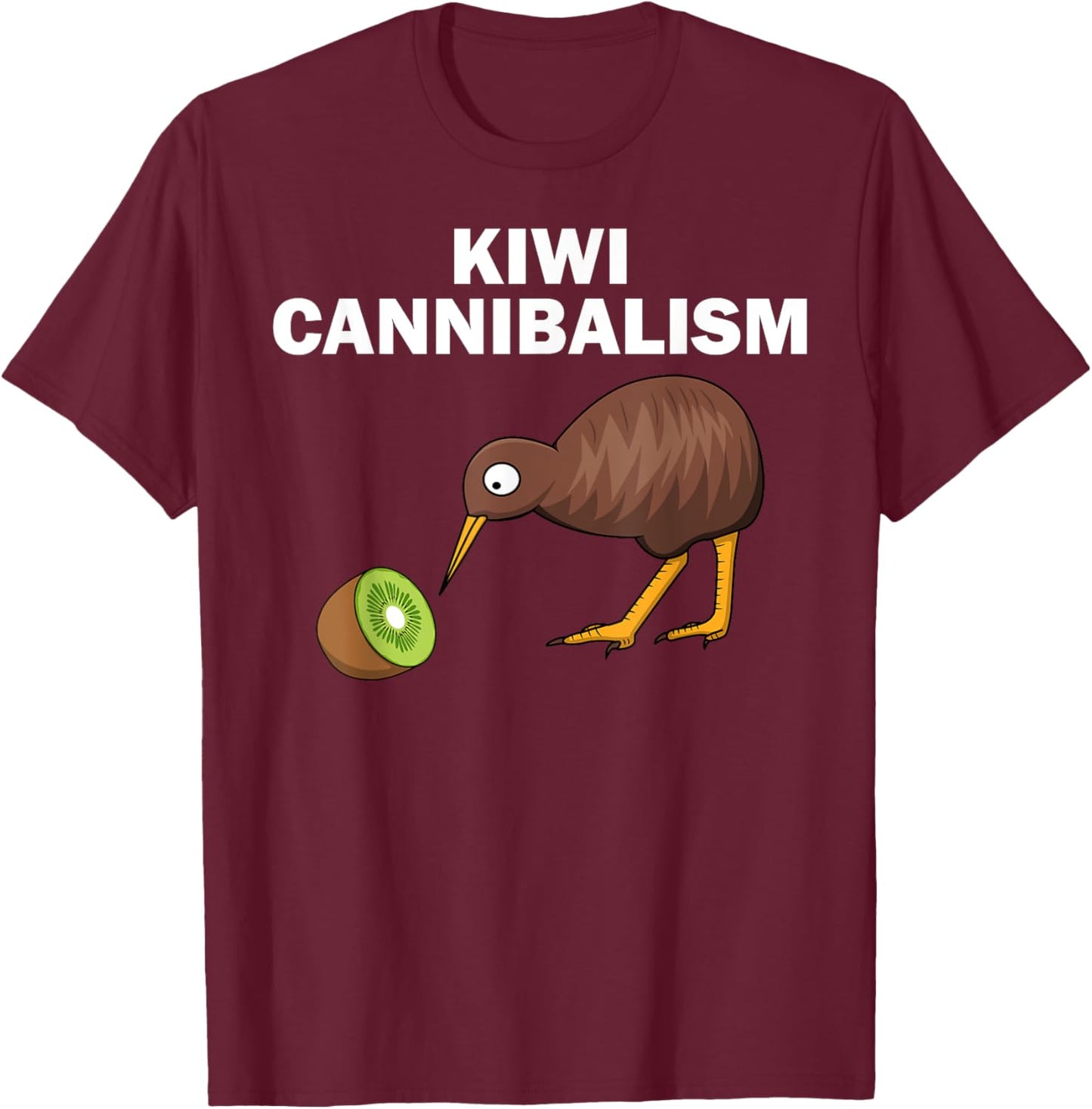 Funny Kiwi Bird Gift Cannibalism For Fruit Lover Men Women T-Shirt - T-Shirt | Maroon