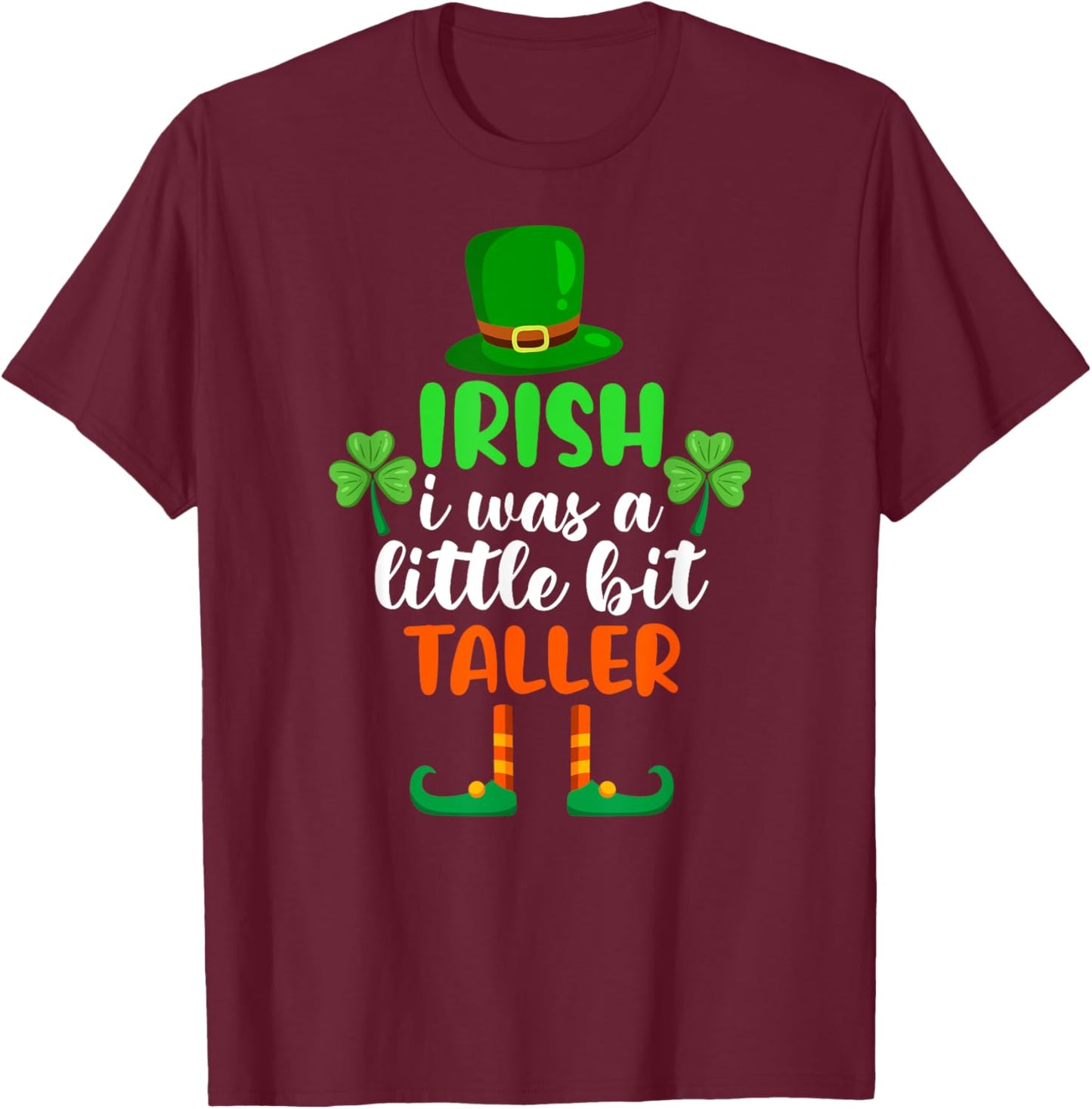 Irish I Was a Little Bit Taller Outfit St Patricks Day T-Shirt - T-Shirt | Maroon
