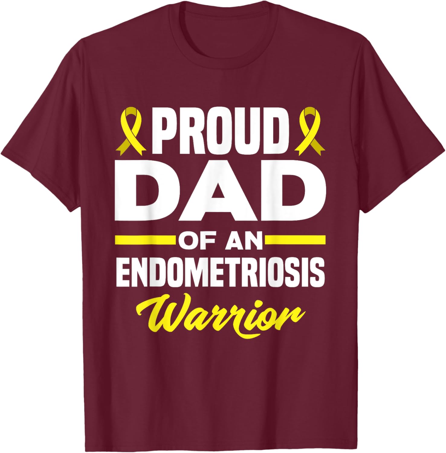 Proud Dad Of An Endometriosis Warrior Endo Awareness T-Shirt - T-Shirt | Maroon
