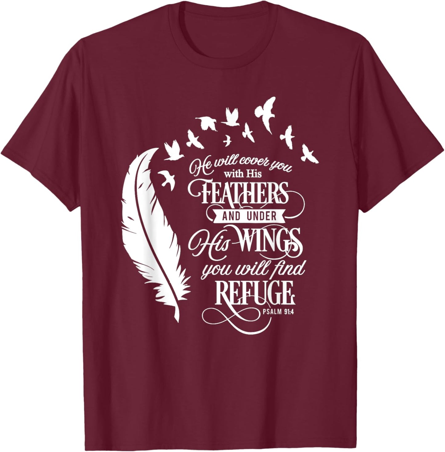 He Will Cover You With His Feathers Psalm 91:4 Christian T-Shirt - T-Shirt | Maroon