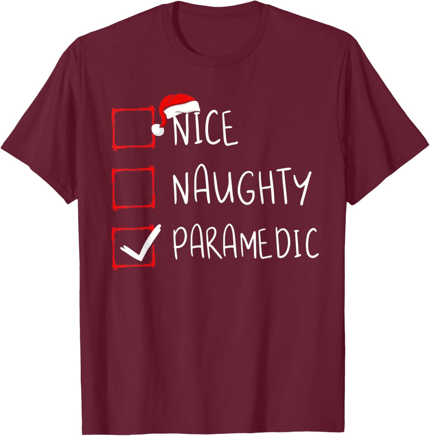 Nice Naughty Paramedic Christmas List Xmas Santa Claus T-Shirt - T-Shirt | Maroon