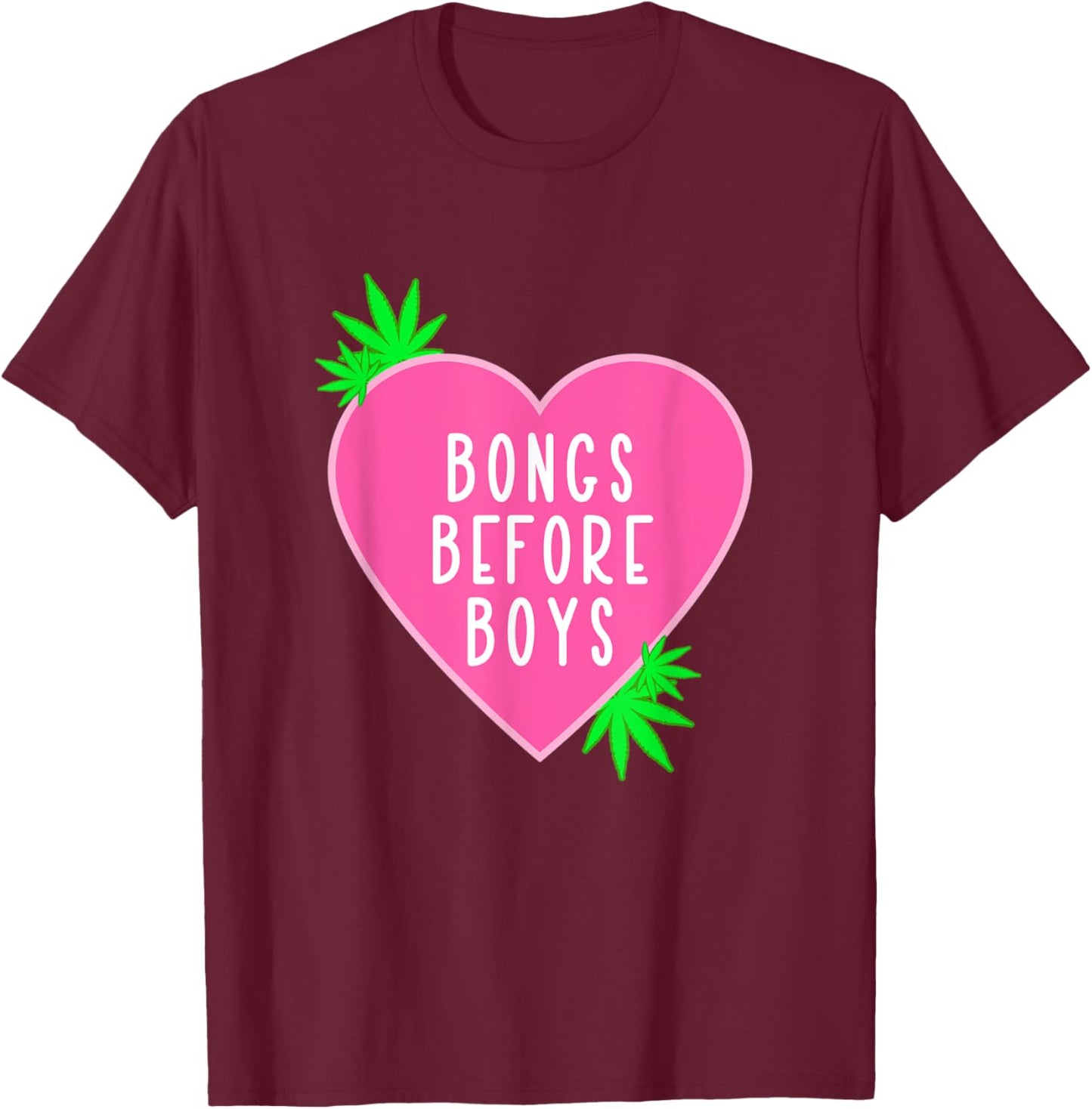 Girly Weed Quote Shirt Bongs Before Boys Marijuana 420 T-Shirt - T-Shirt | Maroon
